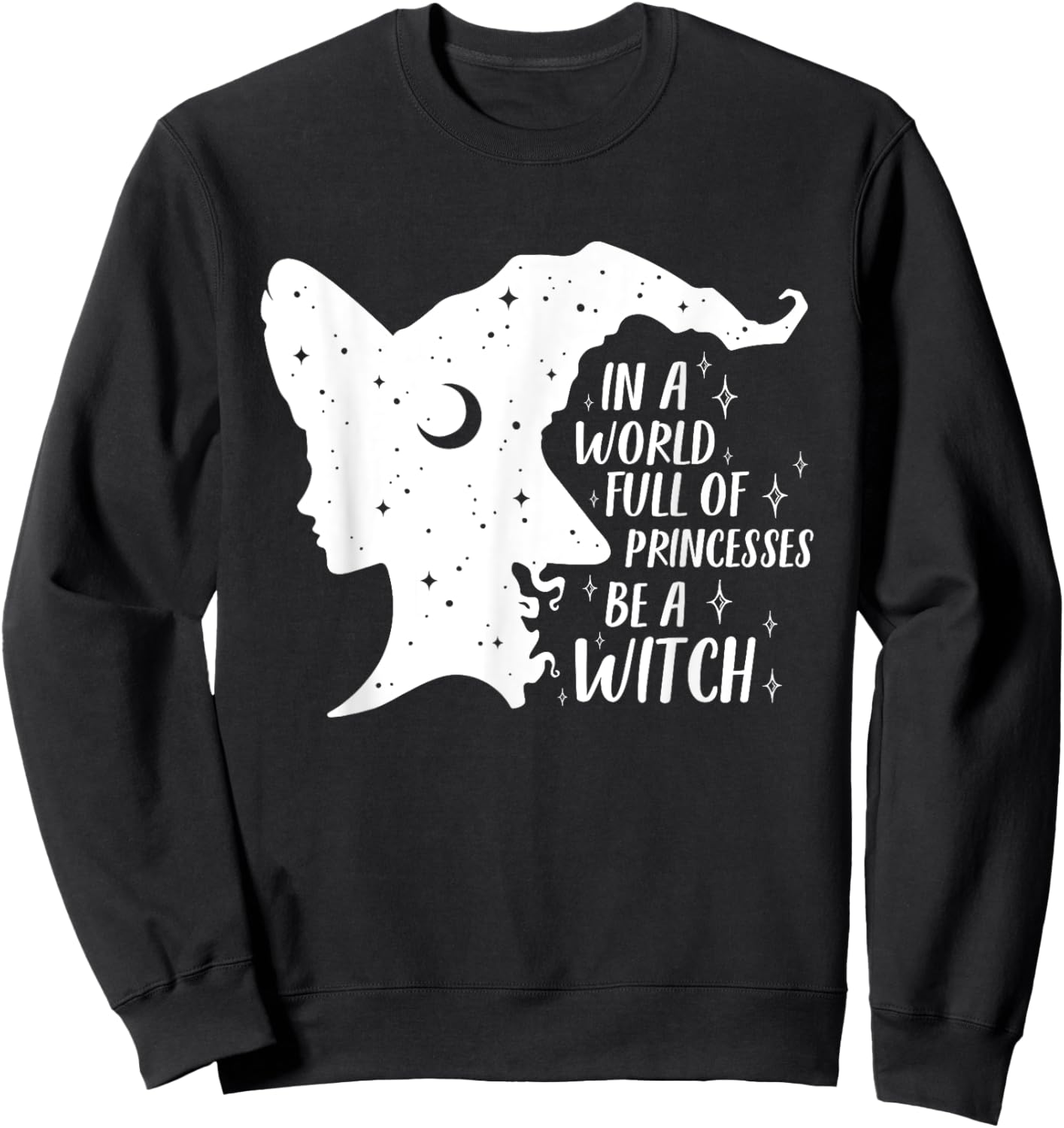 In A World Full of Princesses Be A Witch Girls Halloween Sweatshirt - Sweatshirt | Black