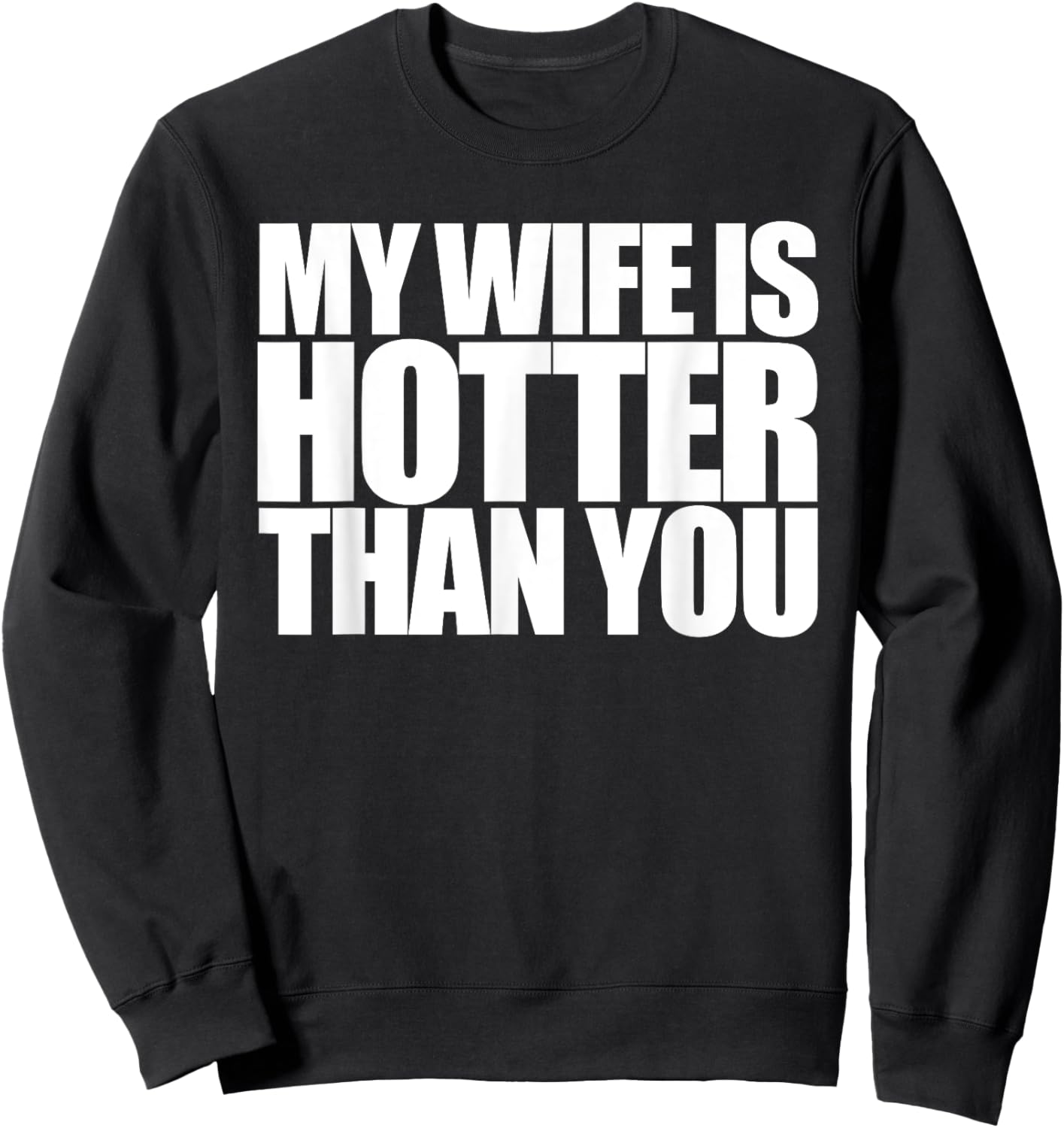 My Wife is Hotter Than Yours You | Girlfriend Men Women Love Sweatshirt - Sweatshirt | Black