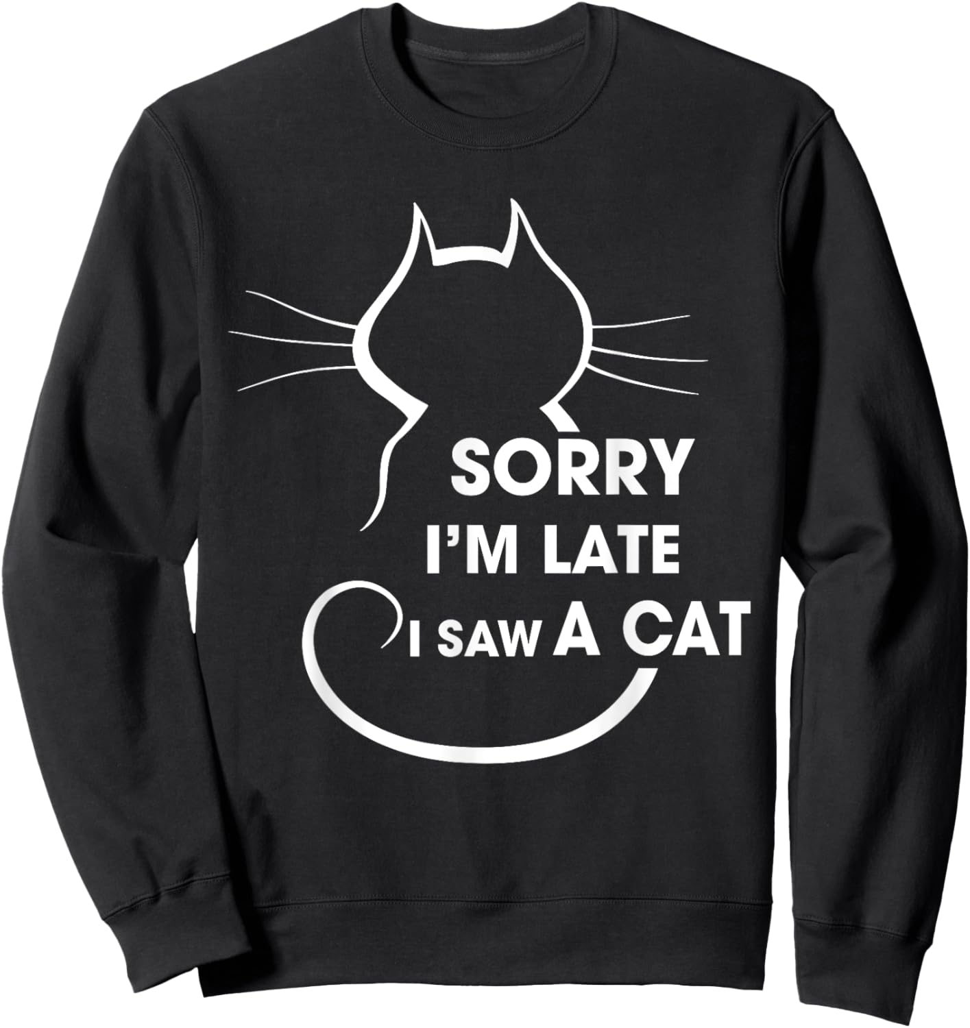 Cat Lover Sorry I’m Late I Saw A Cat Men Women Girls Kids Sweatshirt - Sweatshirt | Black