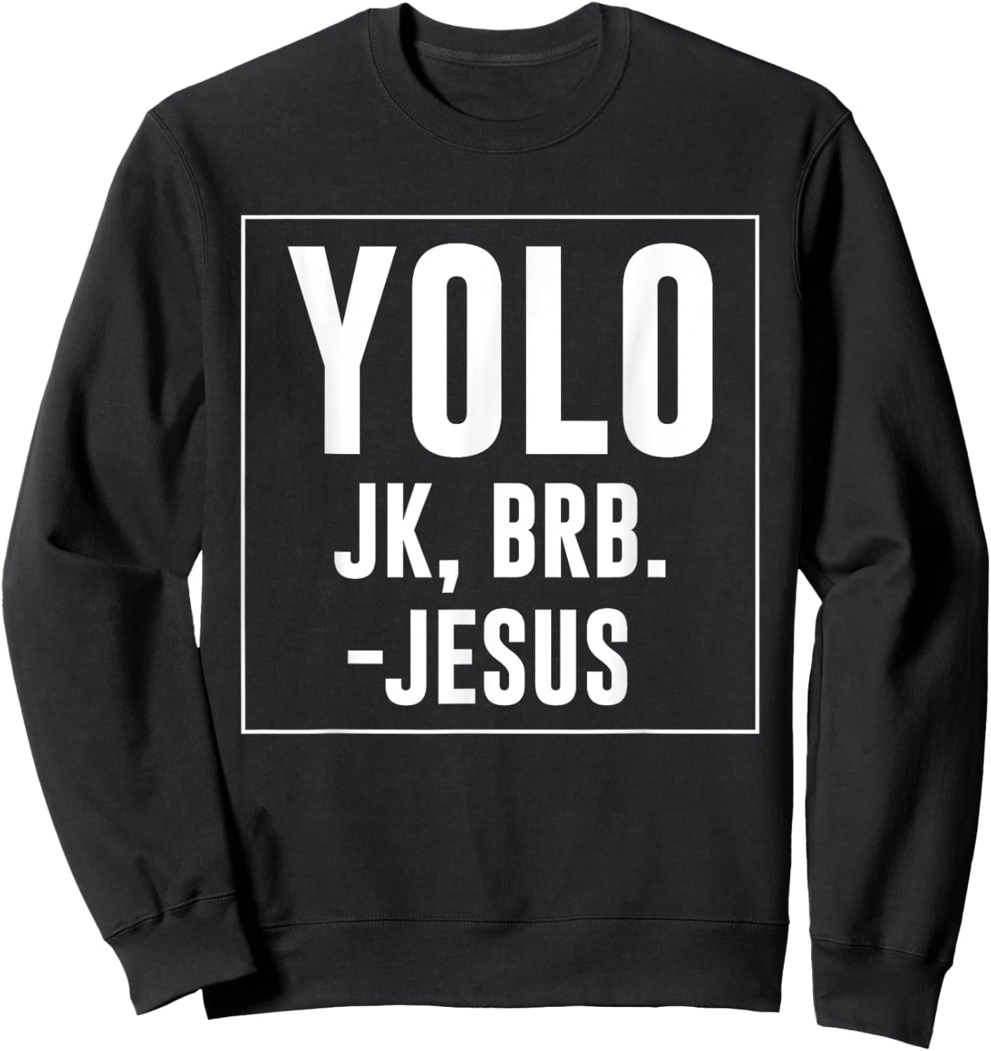Yolo JK Brb Jesus Quotes Christ Risen Easter Day Sweatshirt - Sweatshirt | Black