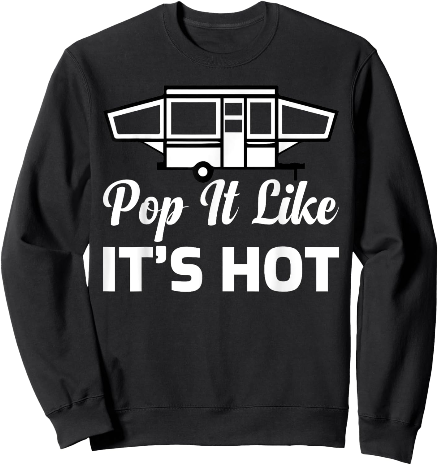 RV Lover Pop It Like It's Hot Camping Sweatshirt - Sweatshirt | Black