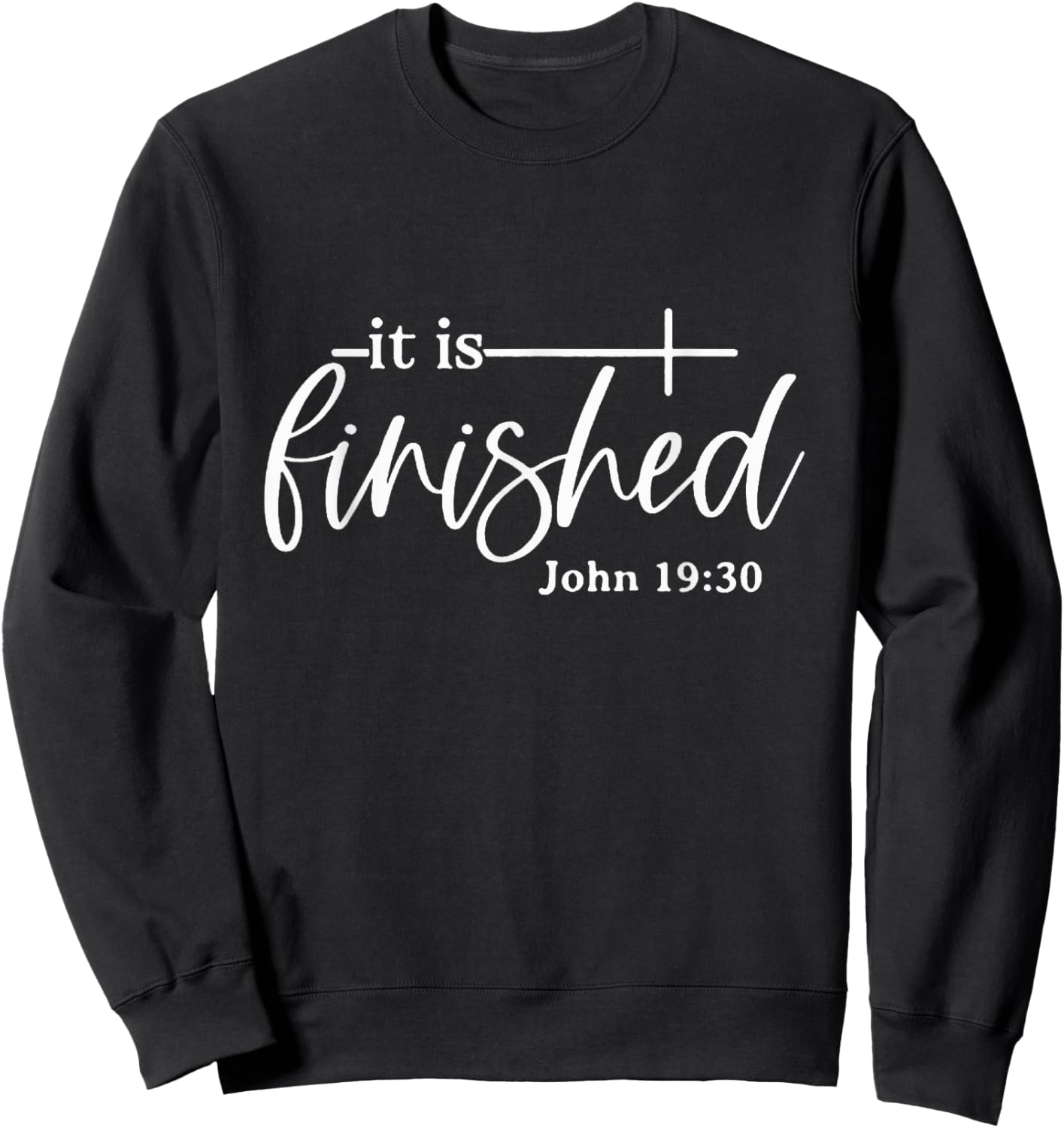 It Is Finished John 19:30, Christian Bible Verse, Easter Sweatshirt - Sweatshirt | Black