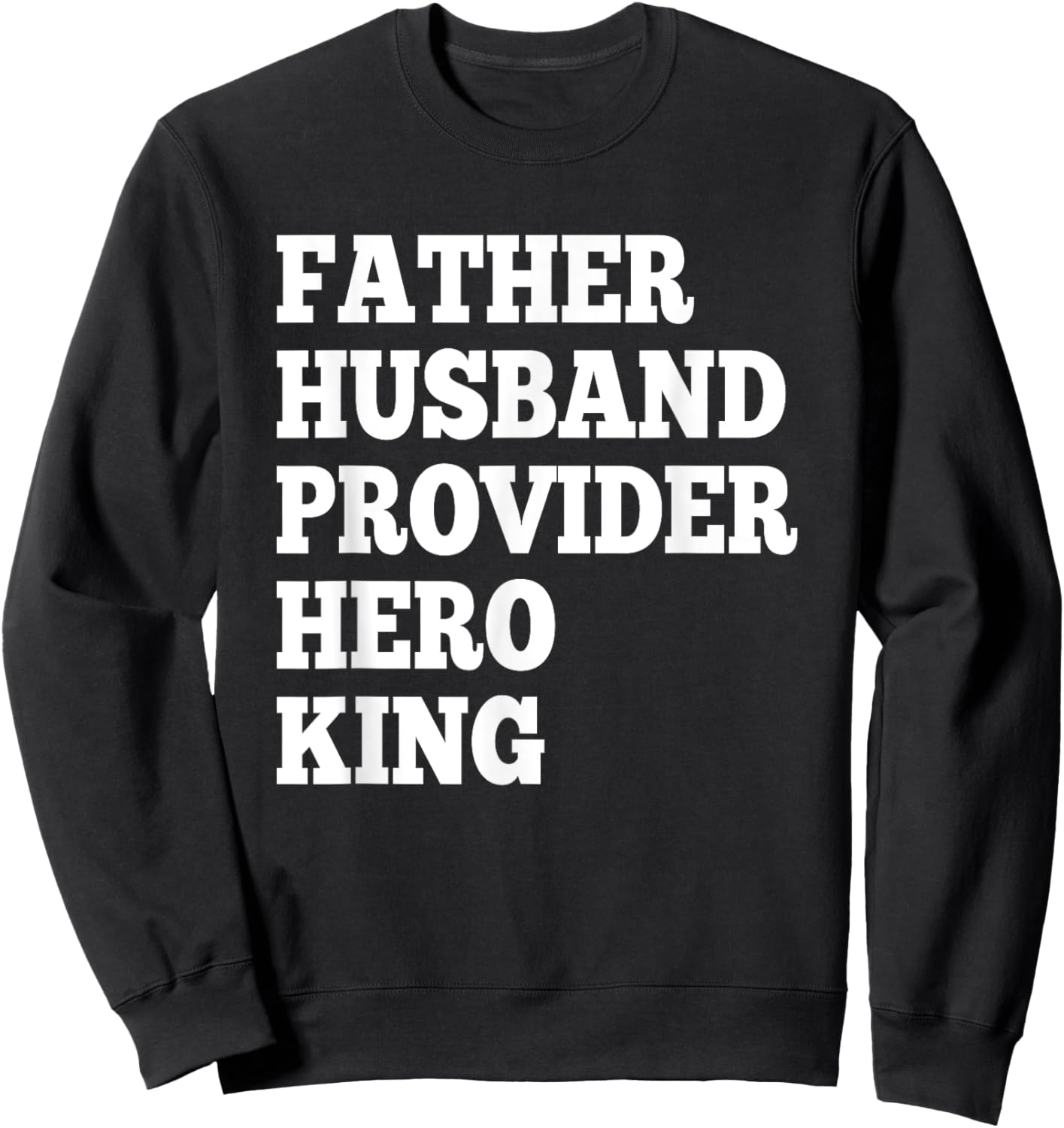 Father Husband Provider Hero King Funny Dad Gifts Sweatshirt - Sweatshirt | Black