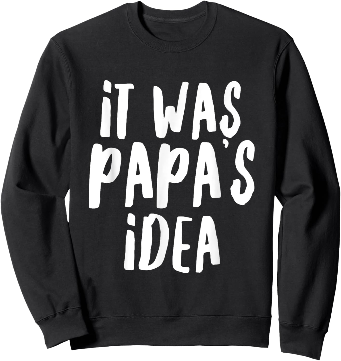 It was Papa’s Idea Youth Boys Girls Kids Sweatshirt - Sweatshirt | Black