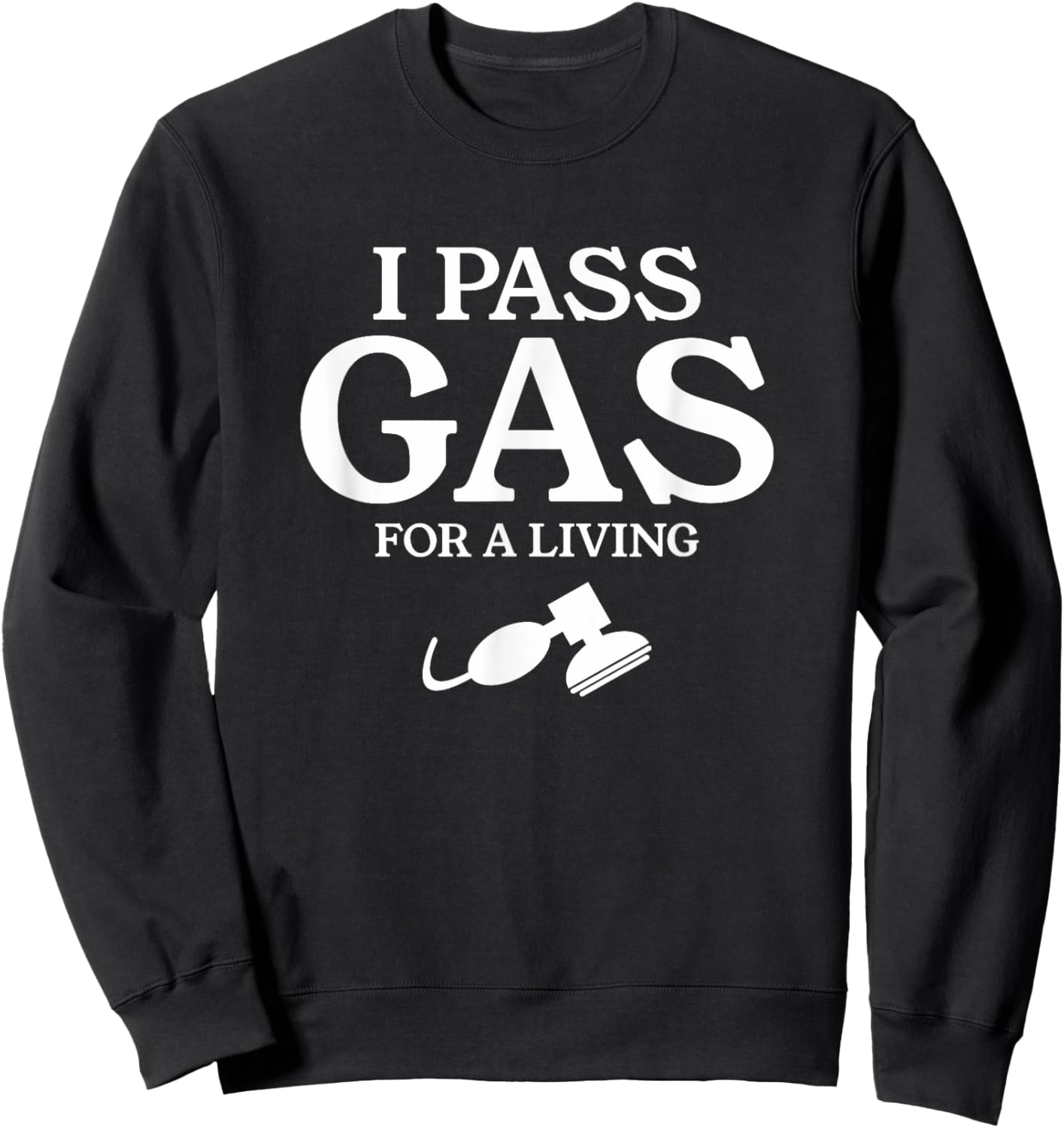 I Pass Gas For A Living Funny Anesthesia Anesthesiologist Sweatshirt - Sweatshirt | Black