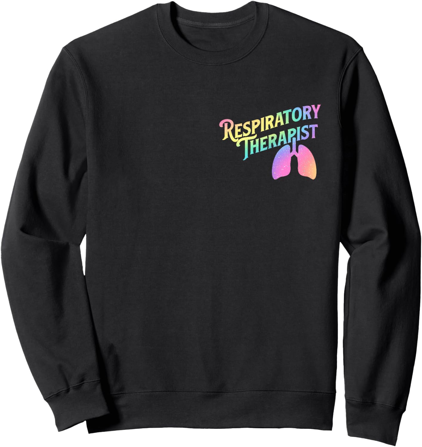 Respiratory Therapist - Lung Therapy Pulmonology Nurse Week Sweatshirt - Sweatshirt | Black