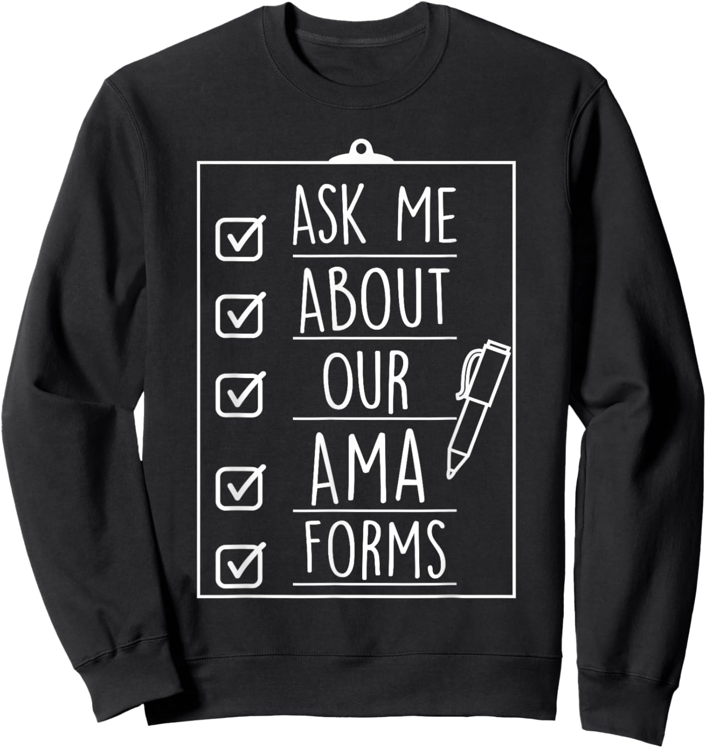 Ask Me About Our AMA Forms Healthcare Nurse Sweatshirt - Sweatshirt | Black