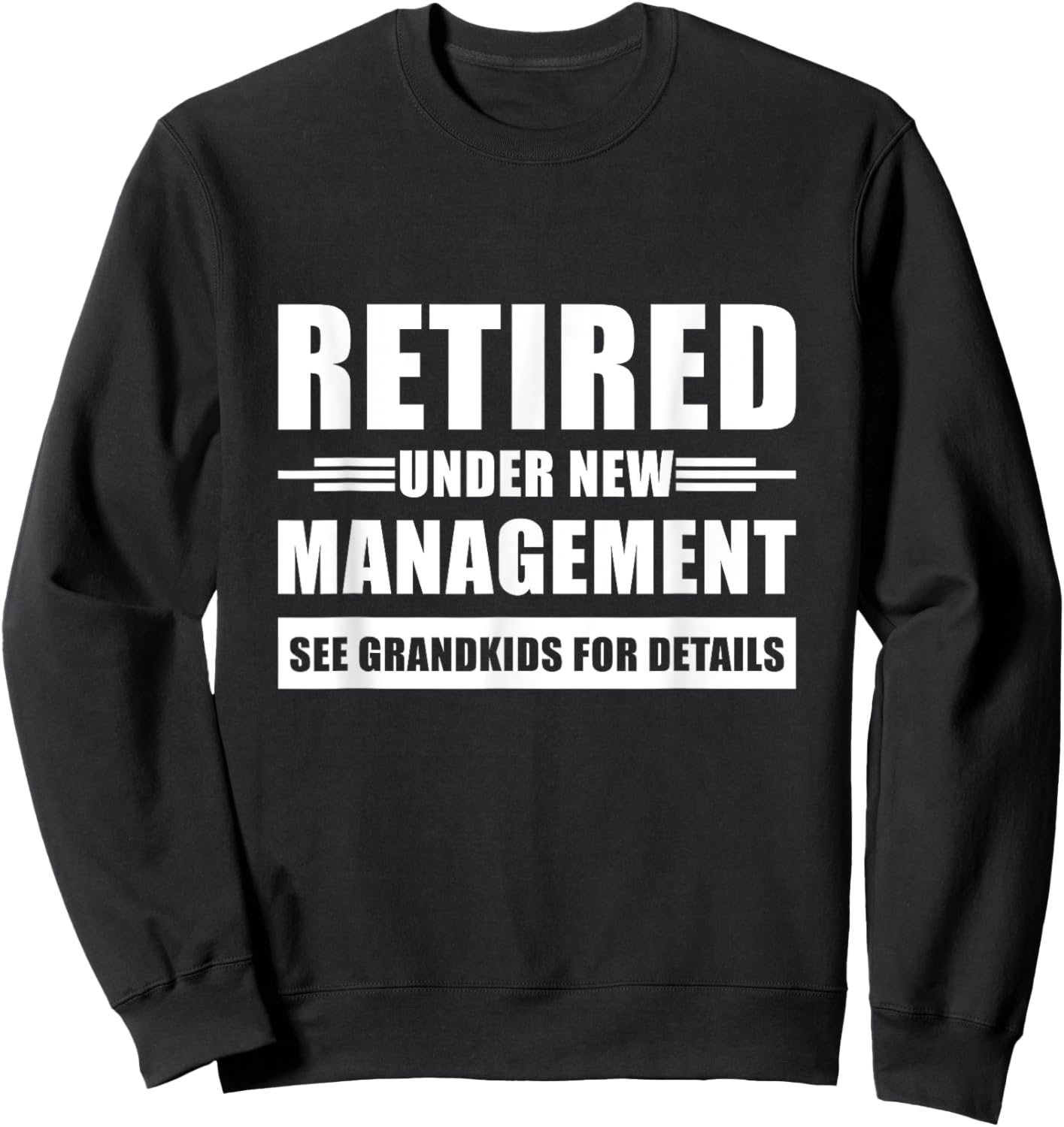 Retired Under New Management See Grandkids For Details Sweatshirt - Sweatshirt | Black