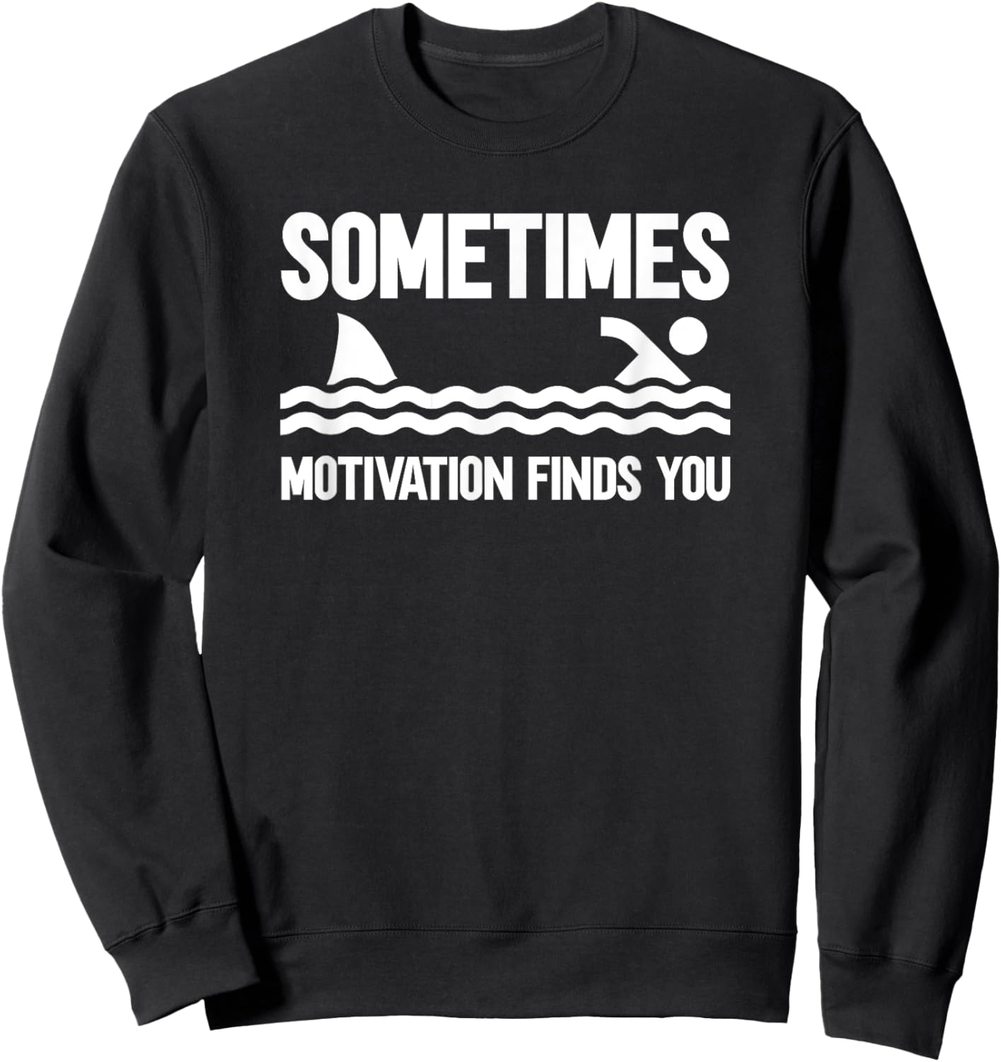Sometimes Motivation Finds You Sweatshirt - Sweatshirt | Black