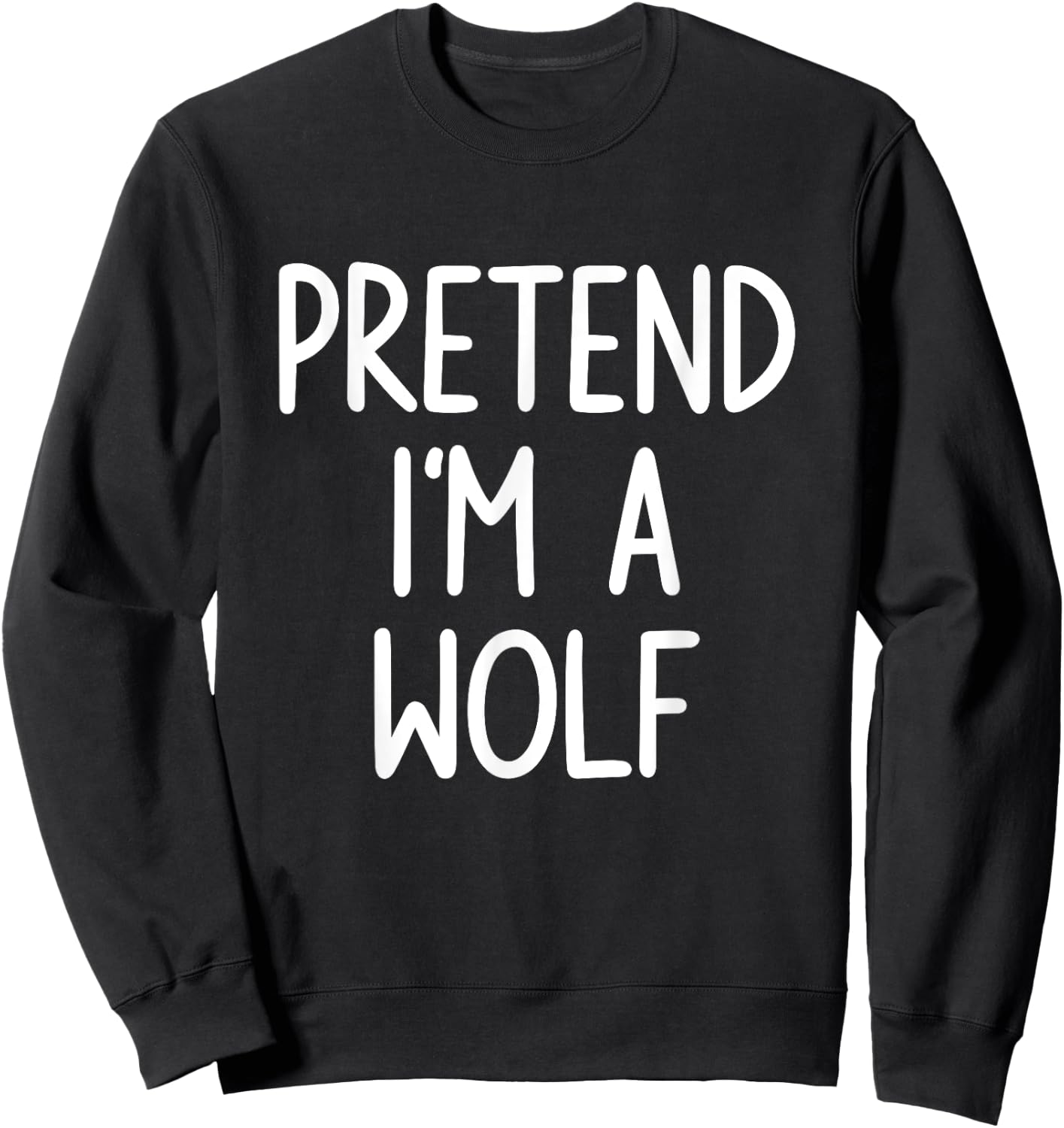 Pretend I'm A Wolf Costume Halloween Lazy Easy Sweatshirt - Sweatshirt | Black