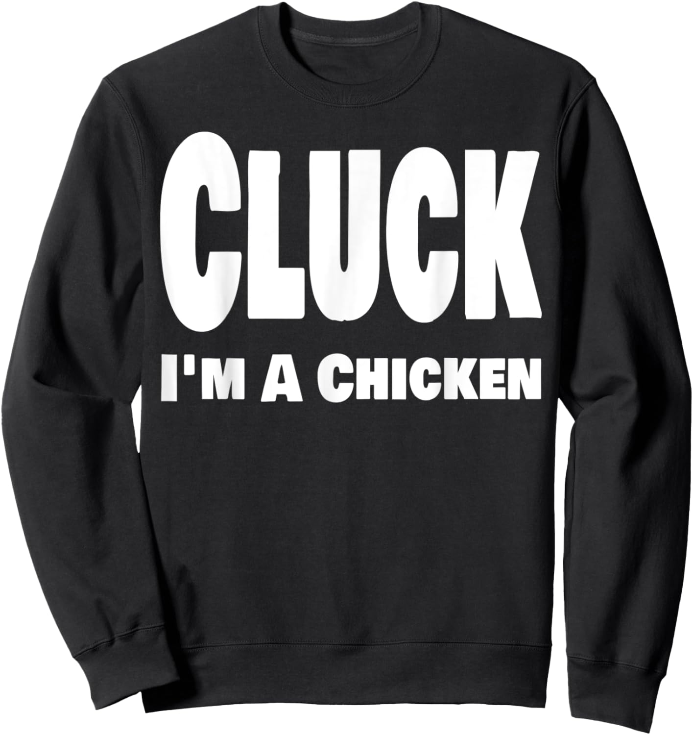 Funny Cluck I'm A Chicken Halloween Last Minute Costume Sweatshirt - Sweatshirt | Black