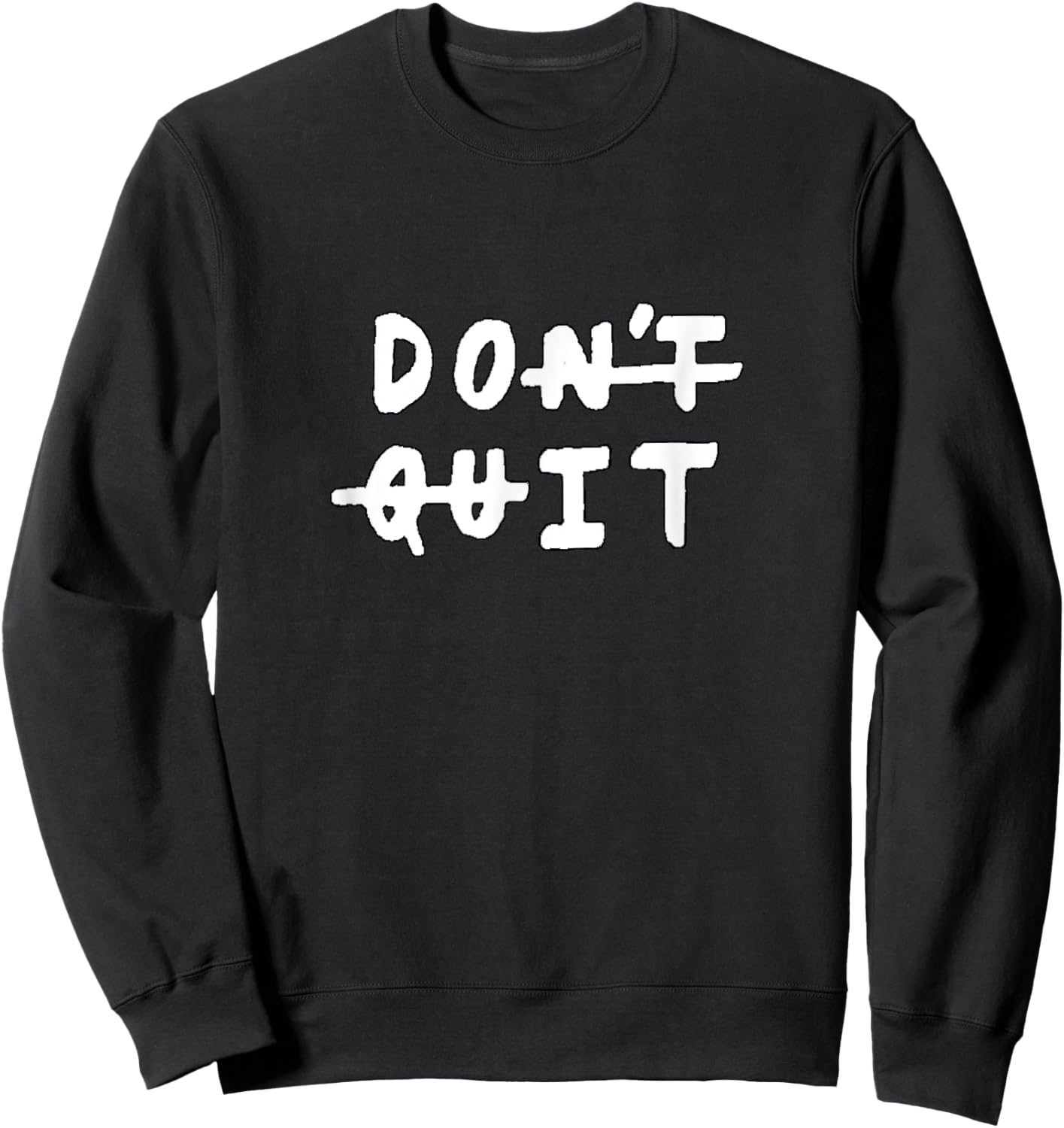 Don't quit (do it) Gym Fitness Motivation Slogan Quote Sweatshirt - Sweatshirt | Black