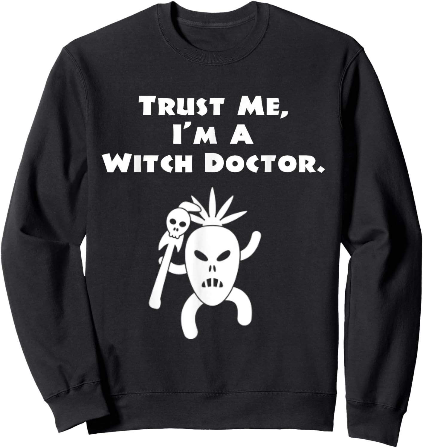 Trust the Witch Doctor Shaman Spirit Guide Mask to Heal Me Sweatshirt - Sweatshirt | Black