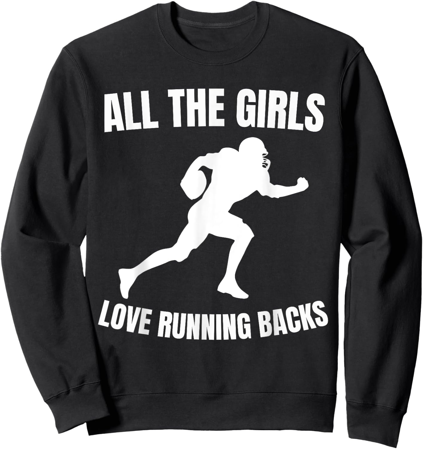 All the Girls Love Running Backs Funny Football Players Sweatshirt - Sweatshirt | Black