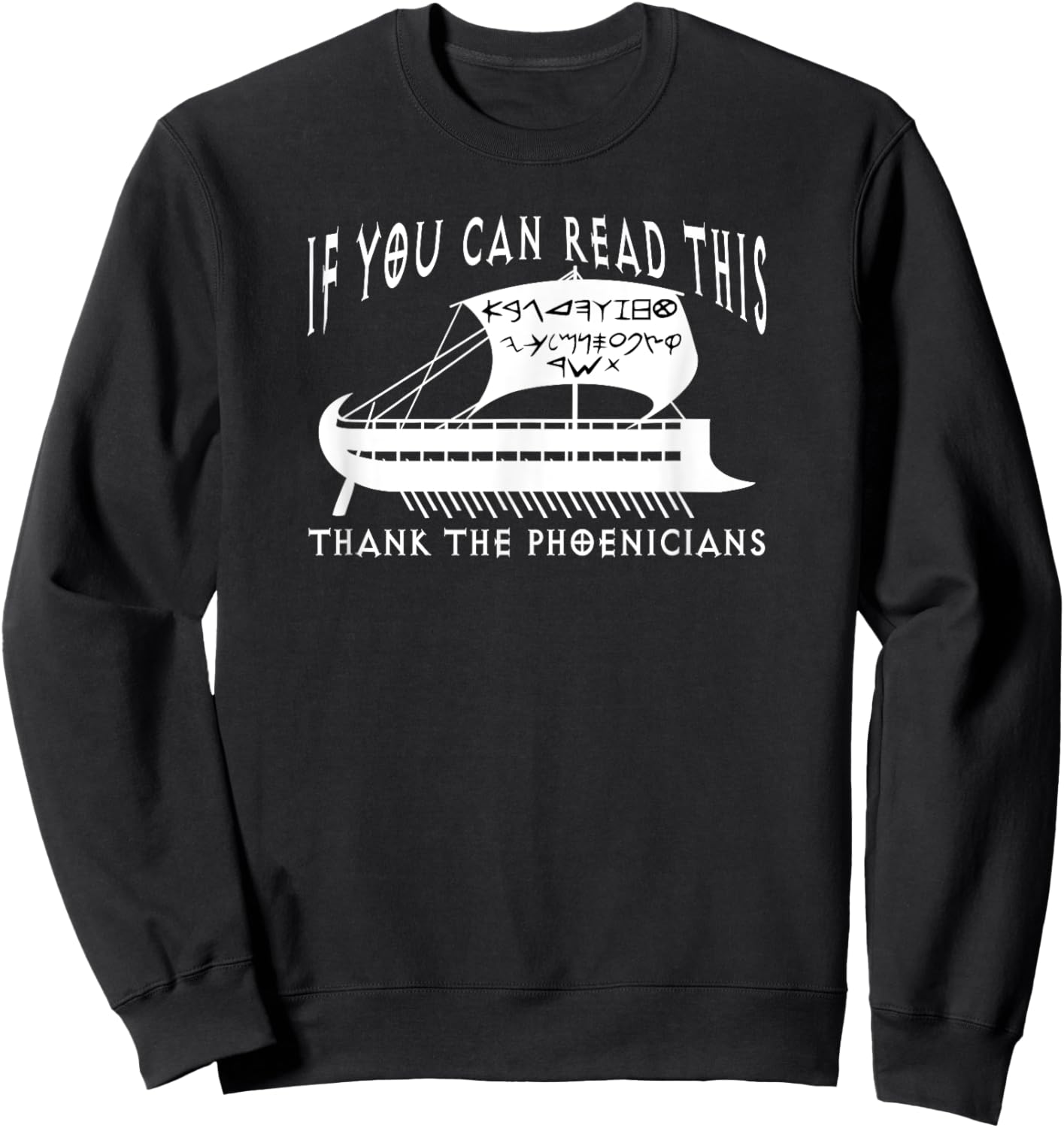If You Can Read This Thank Phoenicians Funny Phoenician Ship Sweatshirt - Sweatshirt | Black