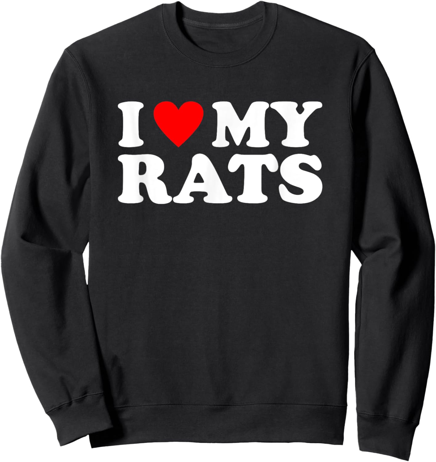 I Love My Rats, I Heart My Rats Sweatshirt - Sweatshirt | Black