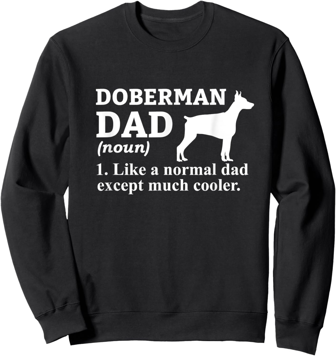 Doberman Dad Definition Funny Dog Owner Humor Sweatshirt - Sweatshirt | Black
