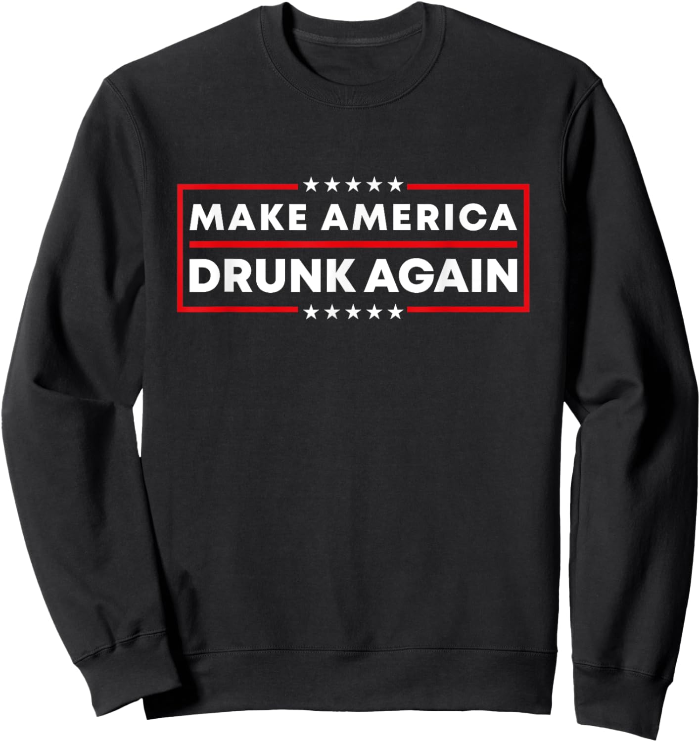 Make America Drunk Again Patriotic 4th of July Beer Drinking Sweatshirt - Sweatshirt | Black