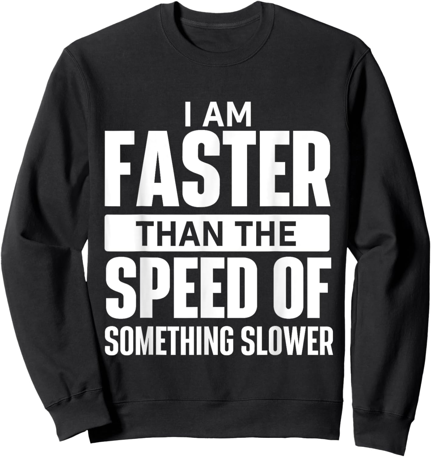 I Am Faster Than The Speed Of - Running Marathon Runner Sweatshirt - Sweatshirt | Black