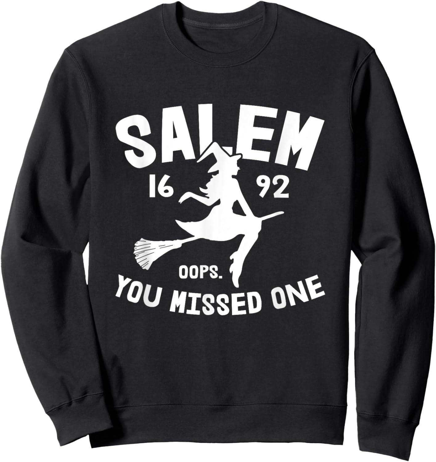 Salem 1692 You Missed One Witch On Broom Halloween Sweatshirt - Sweatshirt | Black