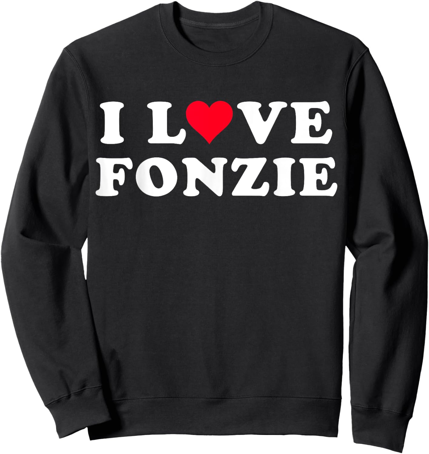 I Love Fonzie Matching Girlfriend & Boyfriend Fonzie Name Sweatshirt - Sweatshirt | Black