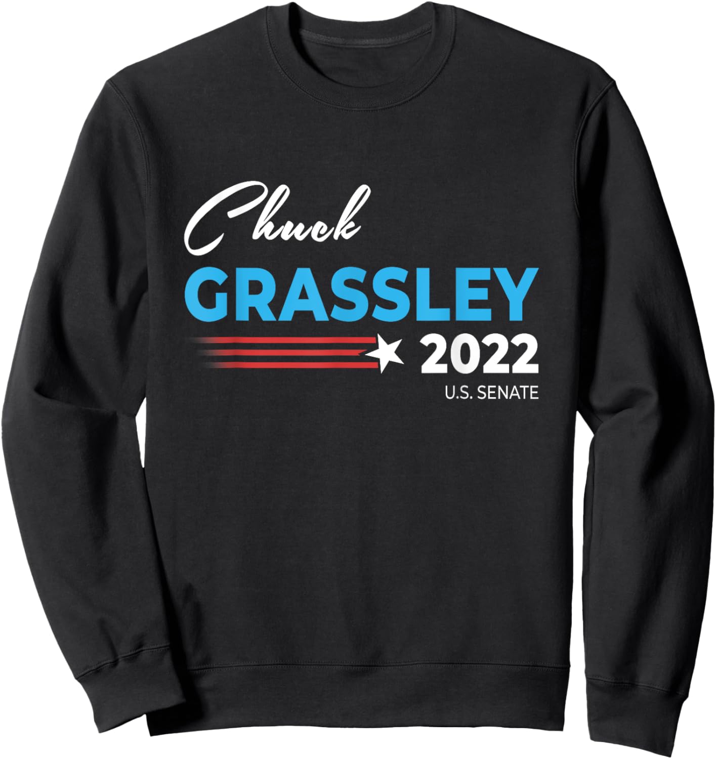 Chuck Grassley For US Senate 2022 Senator Iowa Men Women Sweatshirt - Sweatshirt | Black