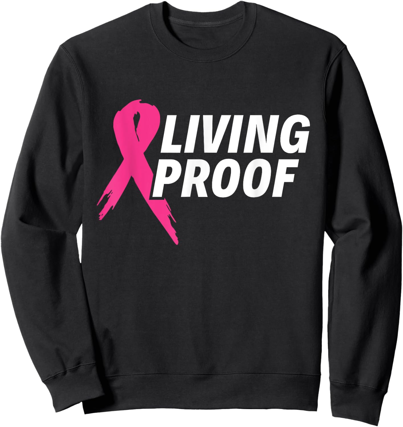 Living Proof - Breast Cancer Awareness Sweatshirt - Sweatshirt | Black