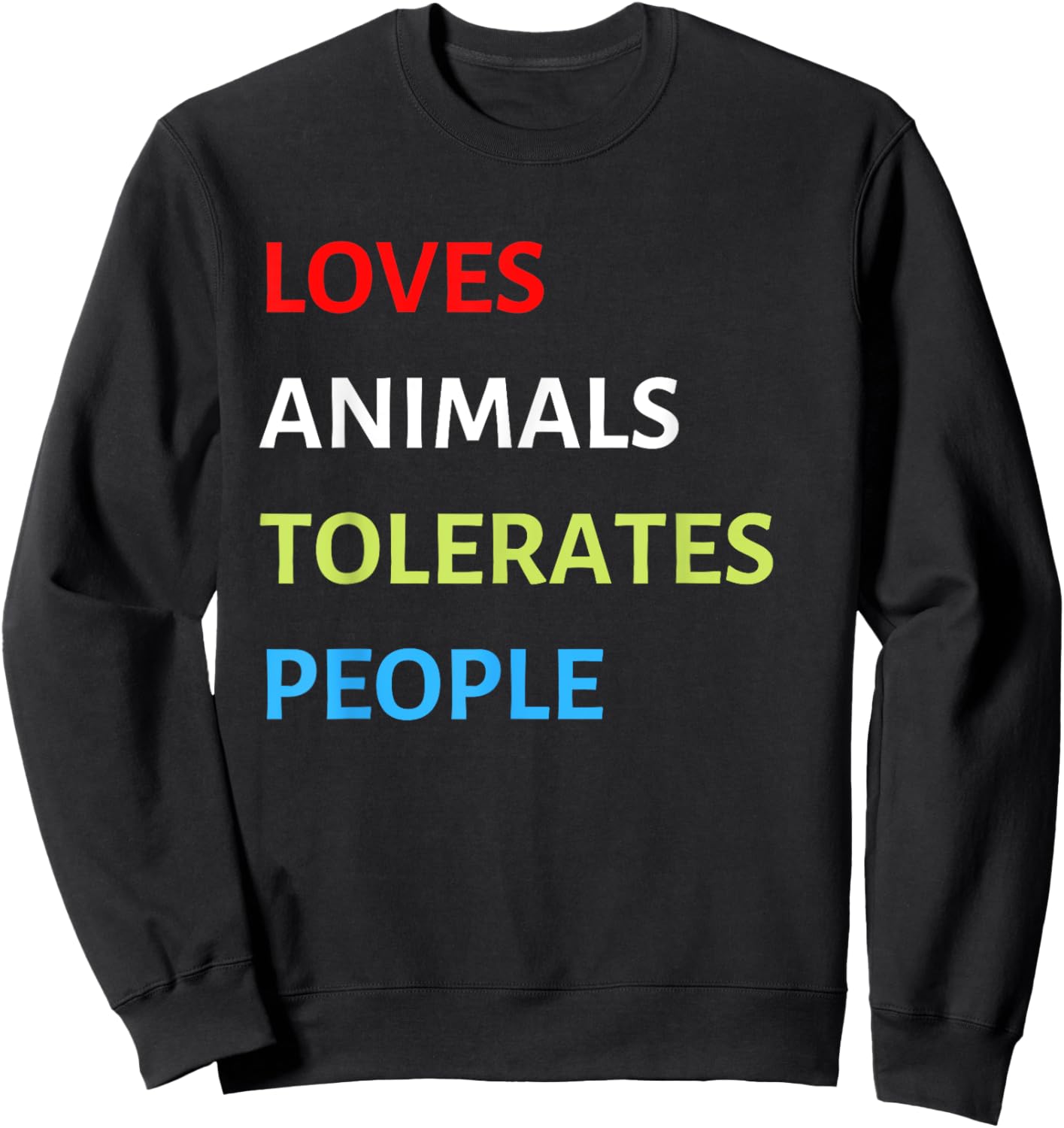 Loves Animals Tolerates People Funny Pet Lover Love Animals Sweatshirt - Sweatshirt | Black
