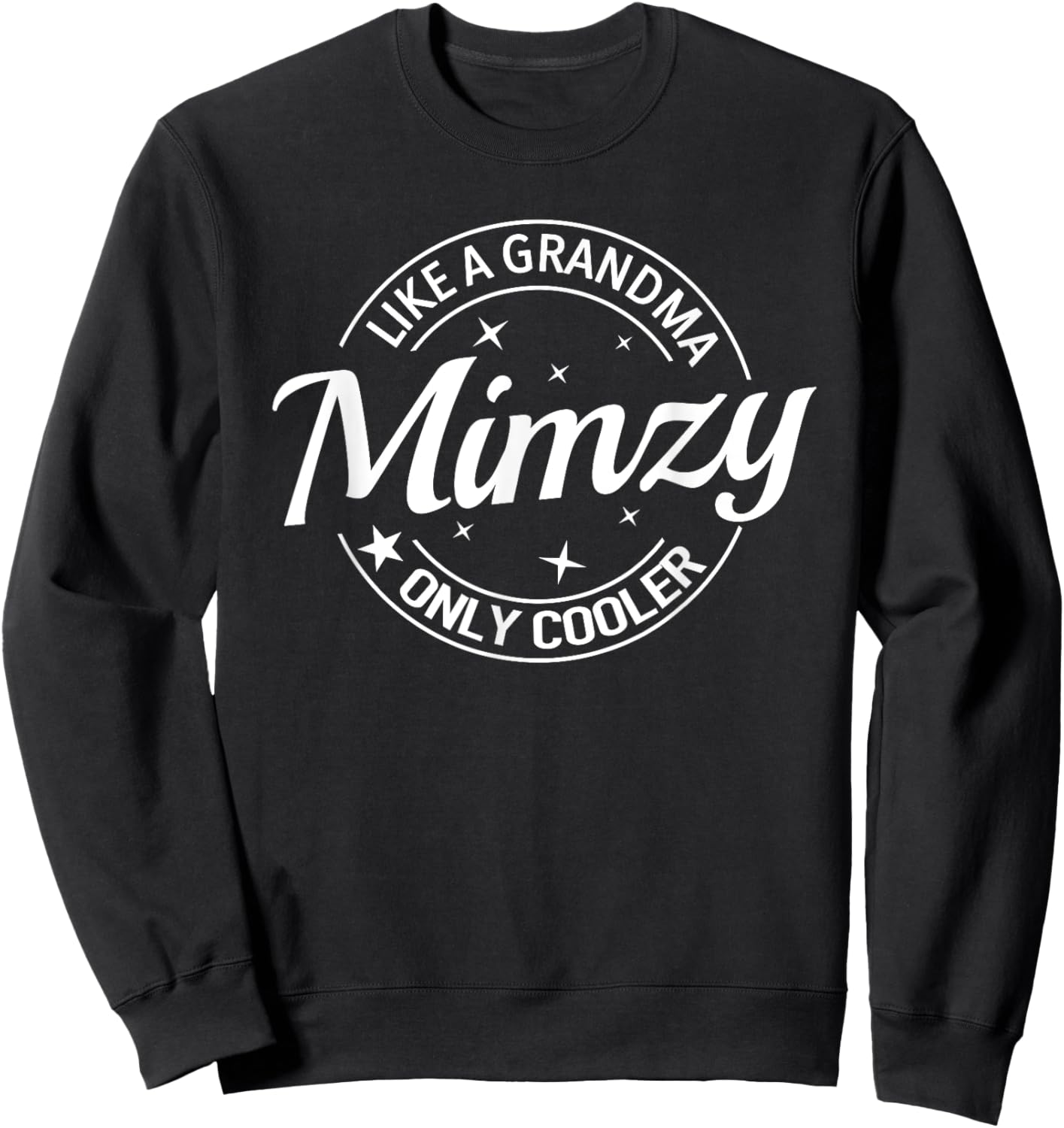 Best Mimzy Like A Grandma Only Cooler Proud Family Matching Sweatshirt - Sweatshirt | Black
