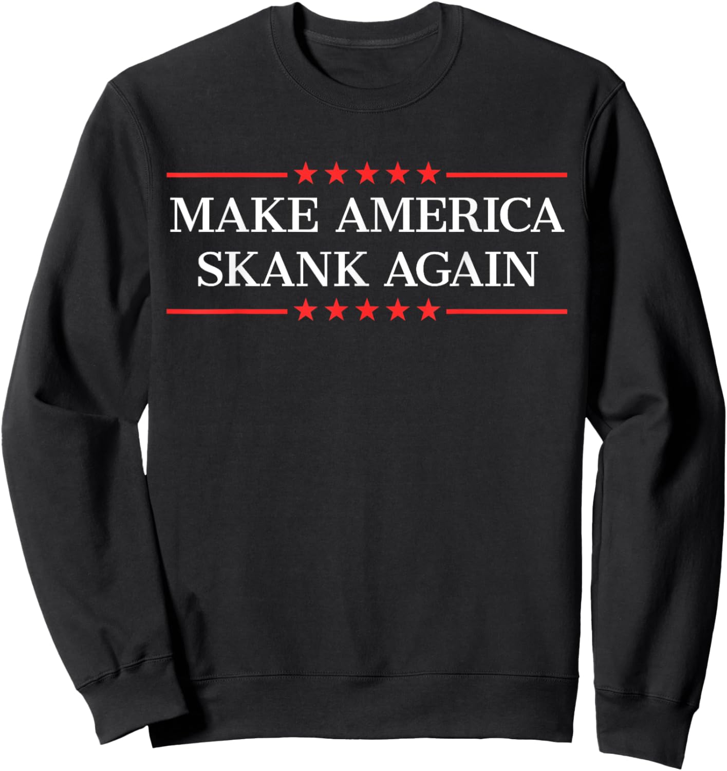 Make America Skank Again Sweatshirt - Sweatshirt | Black