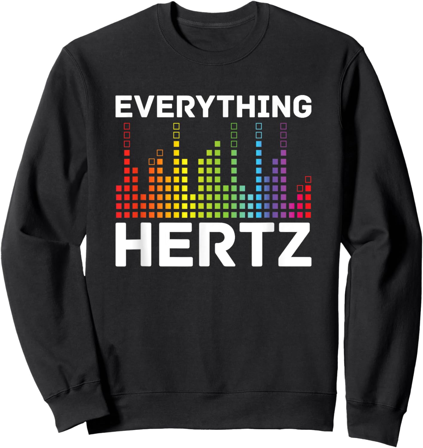 Everything Hertz - Music Producer Studio Audio Tech Engineer Sweatshirt - Sweatshirt | Black