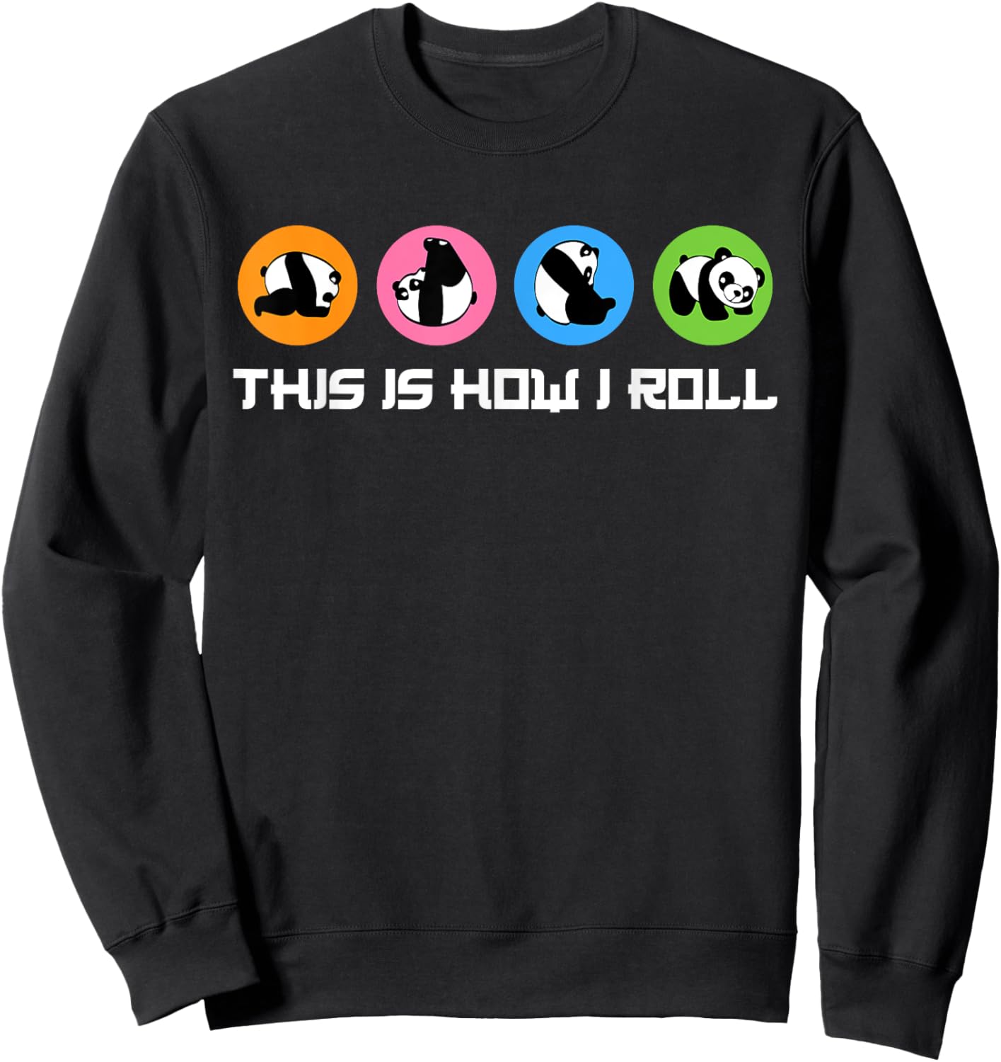 This Is How I Roll I Panda Bear I Cute Panda Sweatshirt - Sweatshirt | Black