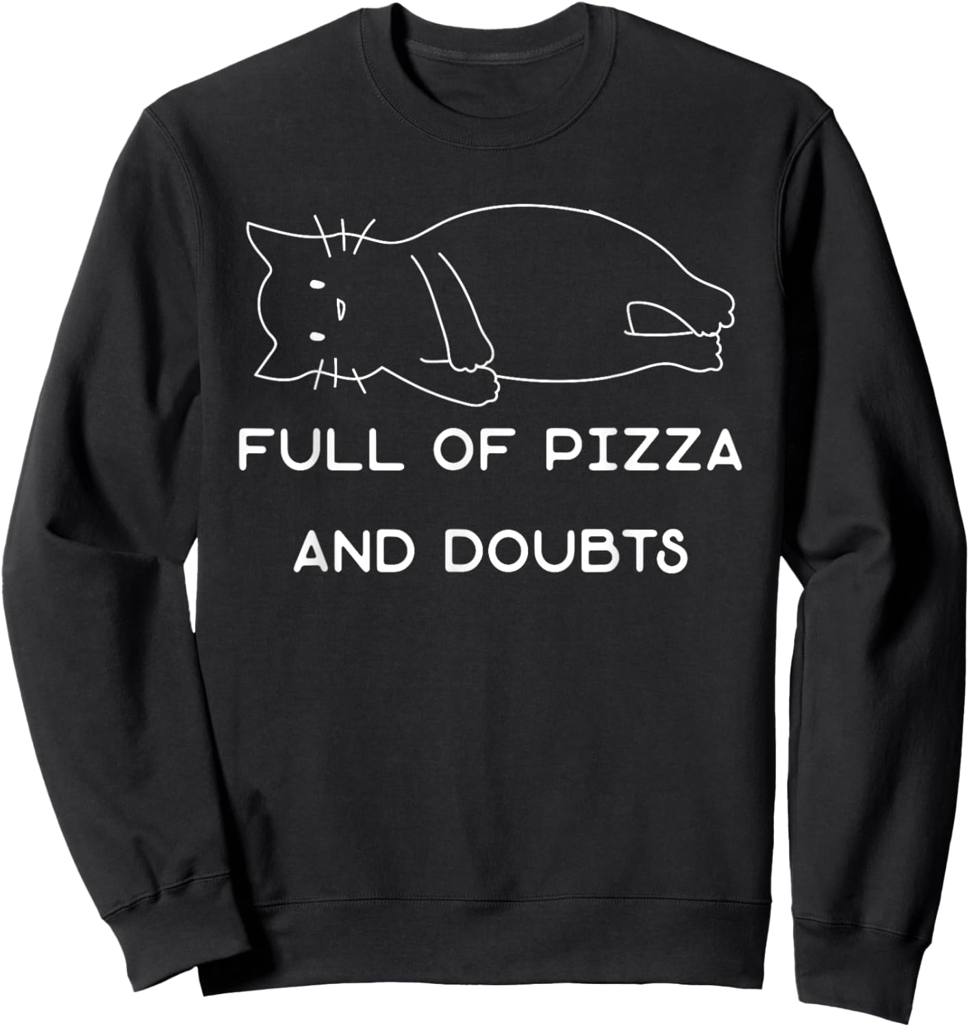 Full Of Pizza And Doubts Funny Pizza Lover Cat Kitten Joke Sweatshirt - Sweatshirt | Black