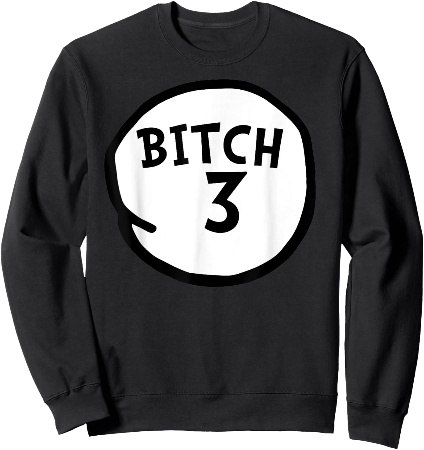 Bitch 3 Funny Bitch Three Group Matching Sweatshirt - Sweatshirt | Black