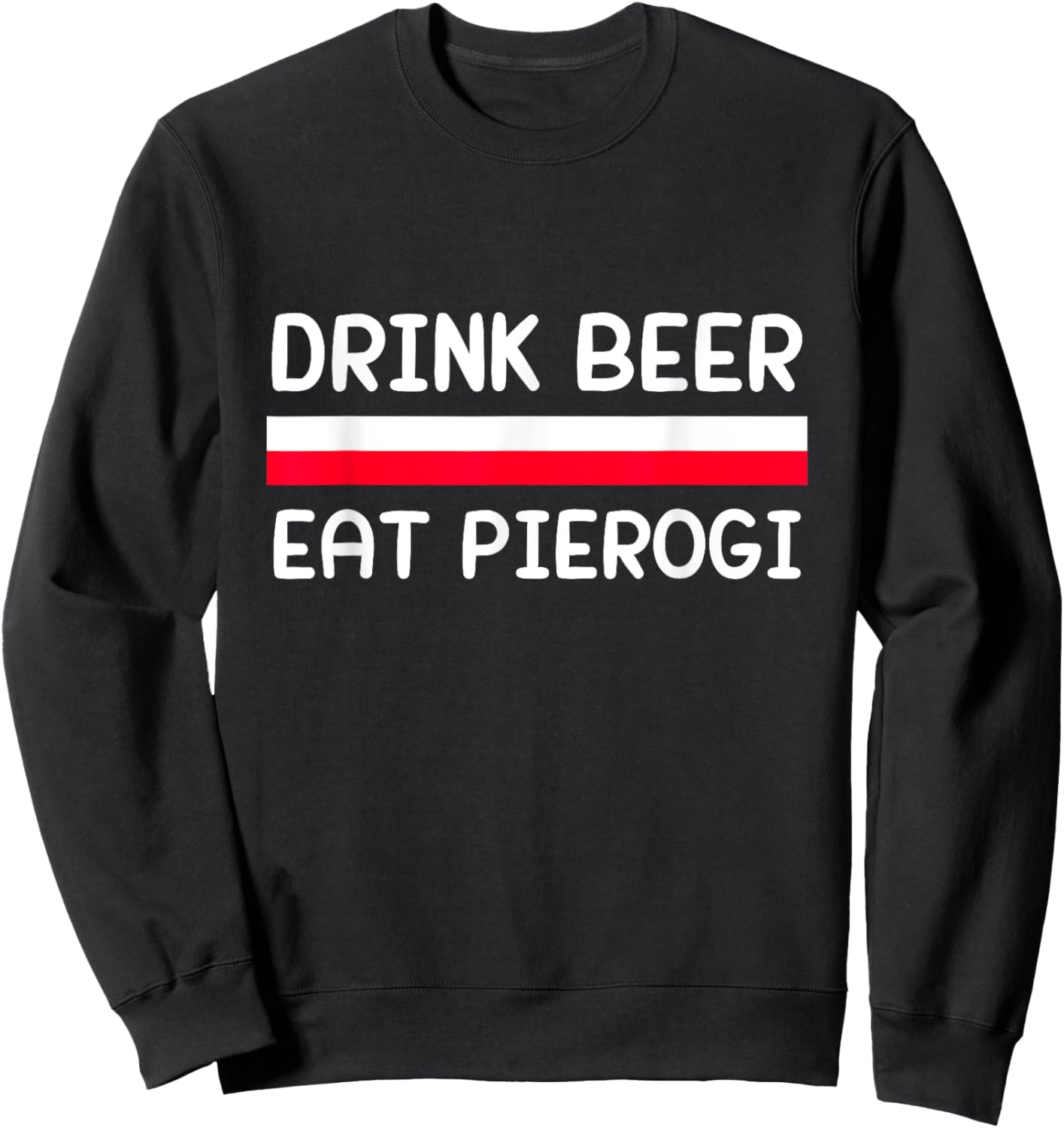 Drink Beer Eat Pierogi Poland Flag Polish Culture Gift Sweatshirt - Sweatshirt | Black