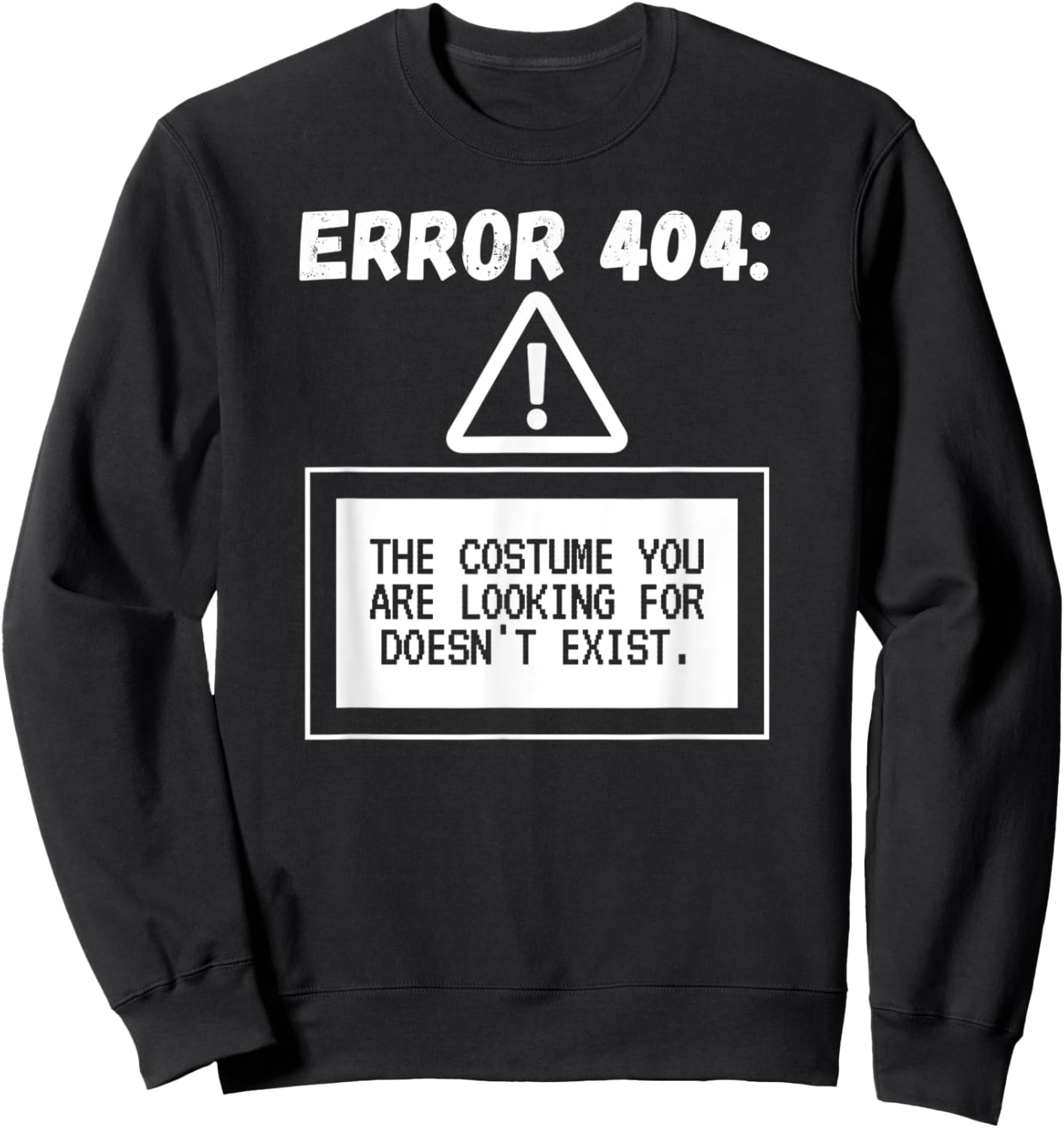 Error 404 Costume Not Found Funny Halloween Programmer Sweatshirt - Sweatshirt | Black