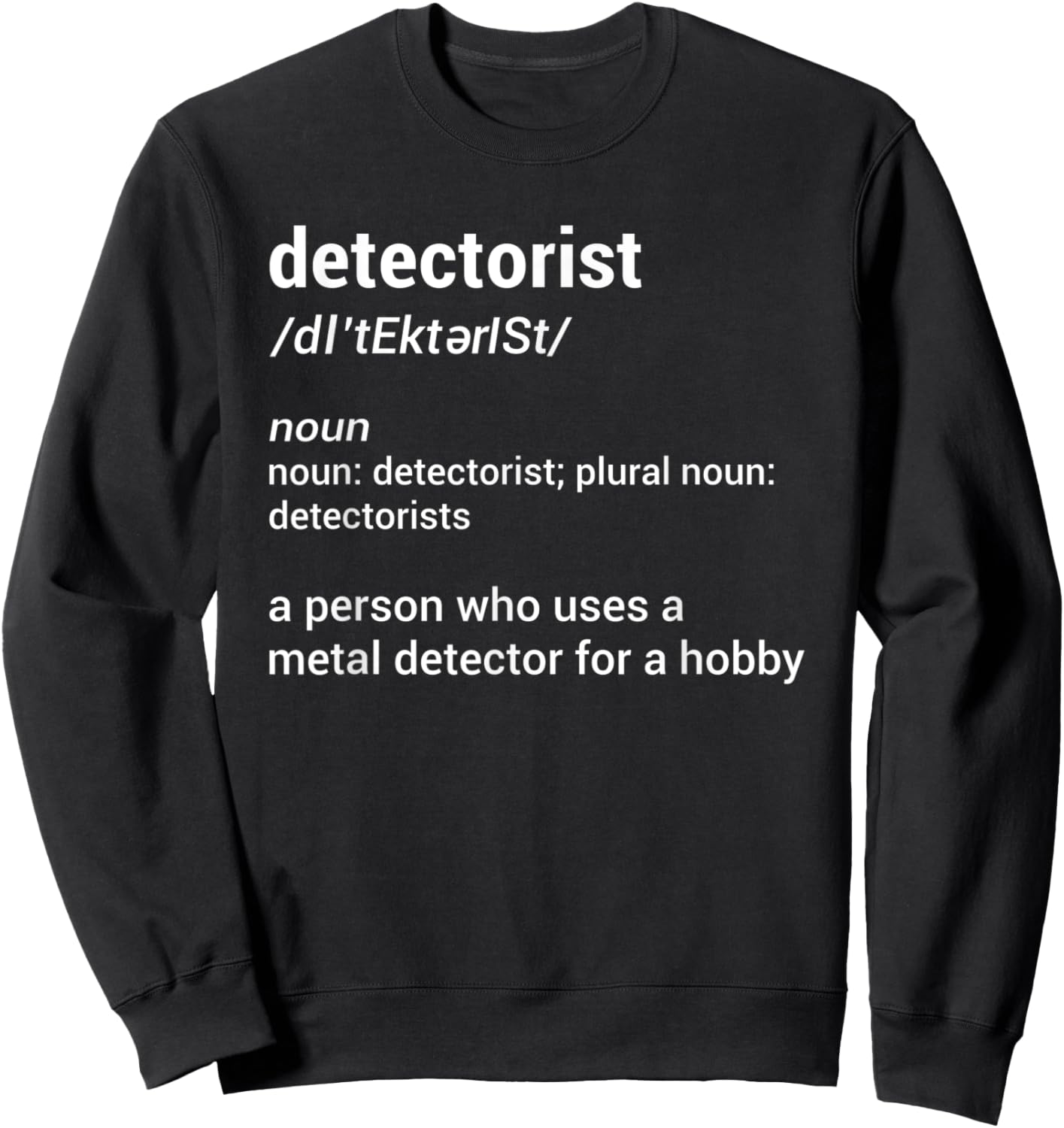 Detectorist Definition Metal Detecting Relic Hunting Sweatshirt - Sweatshirt | Black