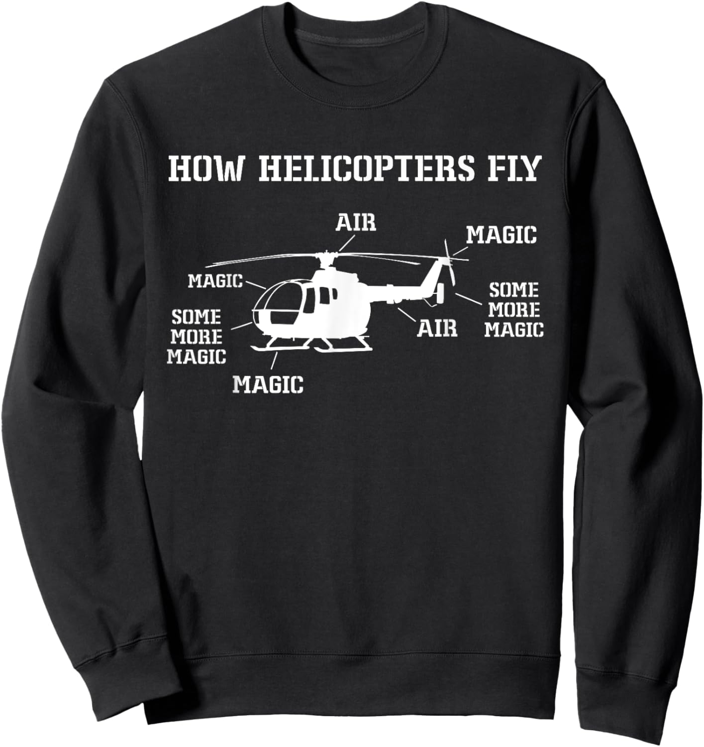 How Helicopters Fly Funny Helicopter Pilot Sweatshirt - Sweatshirt | Black