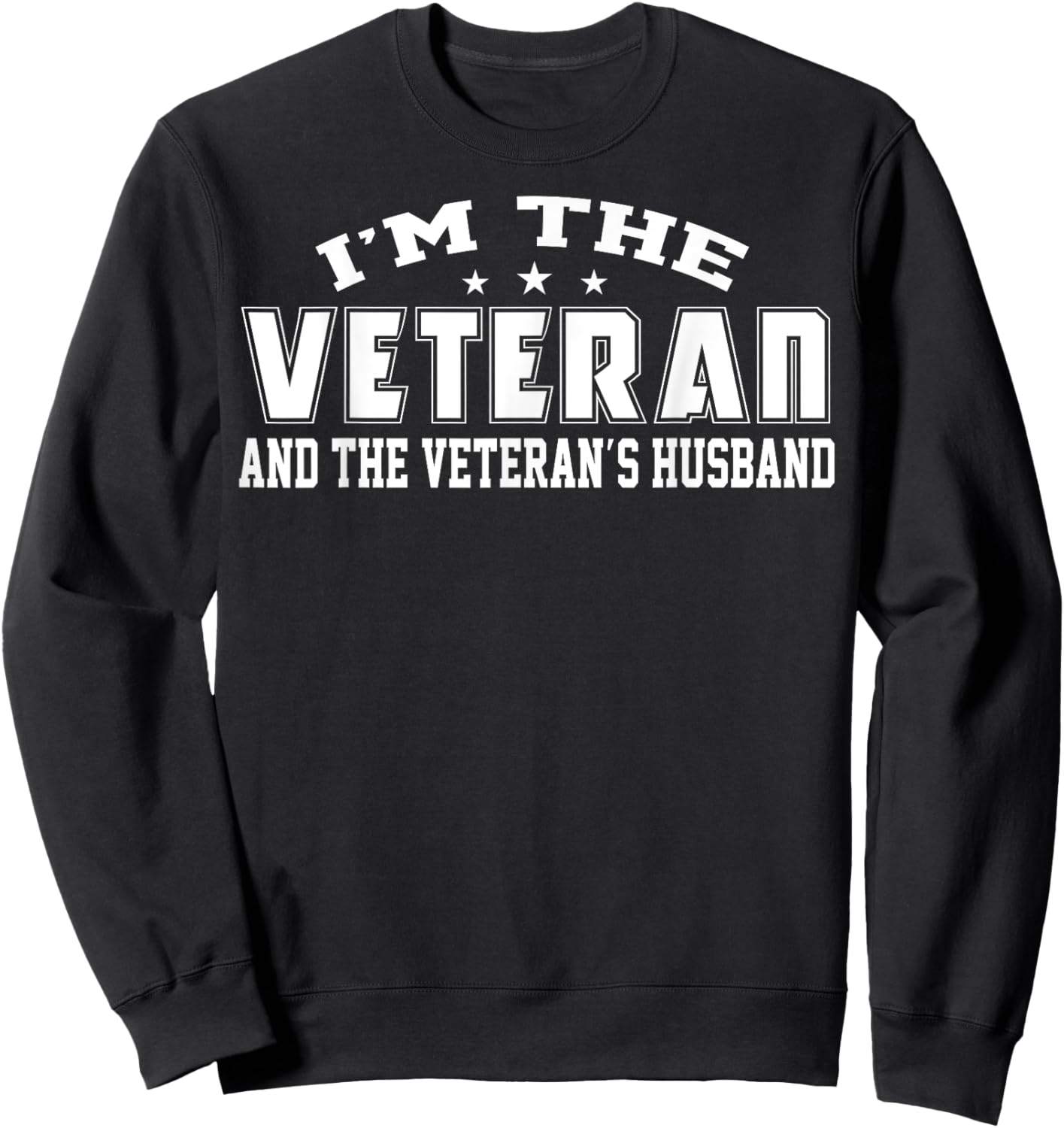I'm Veteran And Veteran's Husband US Veteran Day Funny Gifts Sweatshirt - Sweatshirt | Black