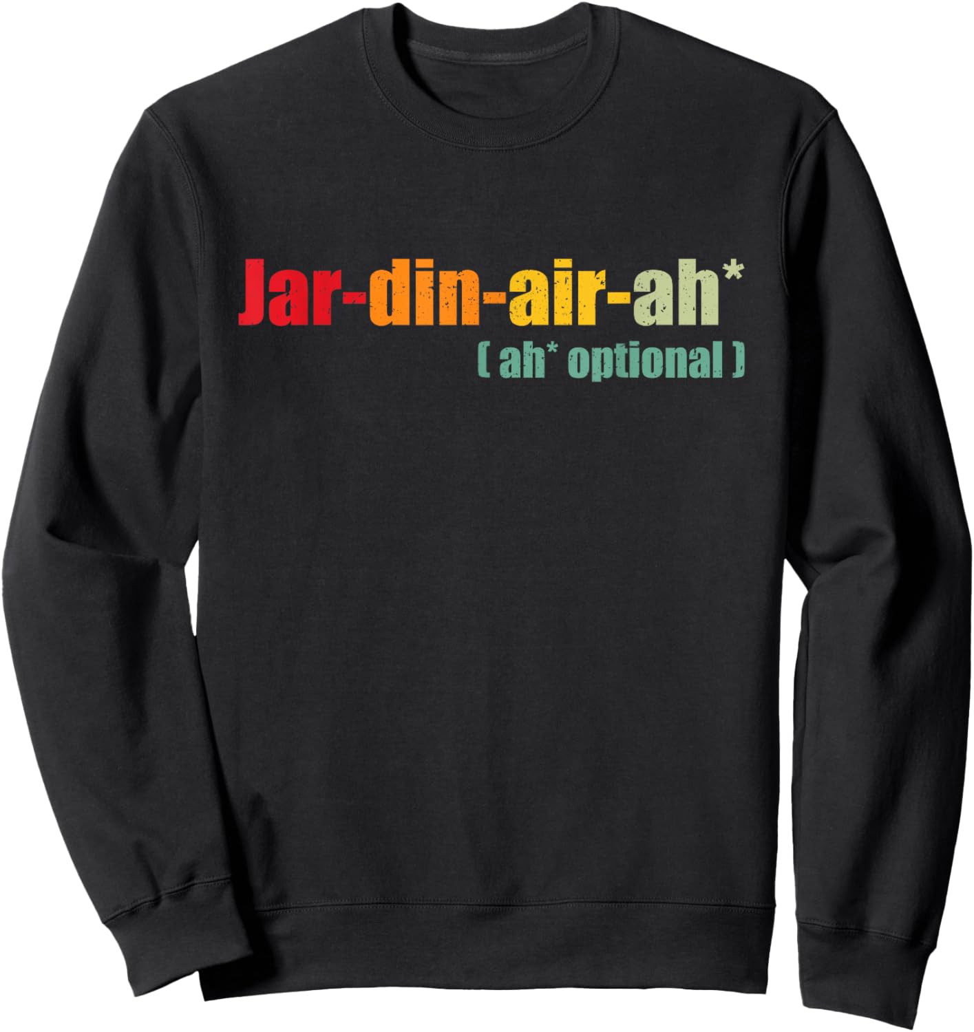 Funny Giardiniera Quote, Jar din air ah, Cool Giardiniera Sweatshirt - Sweatshirt | Black