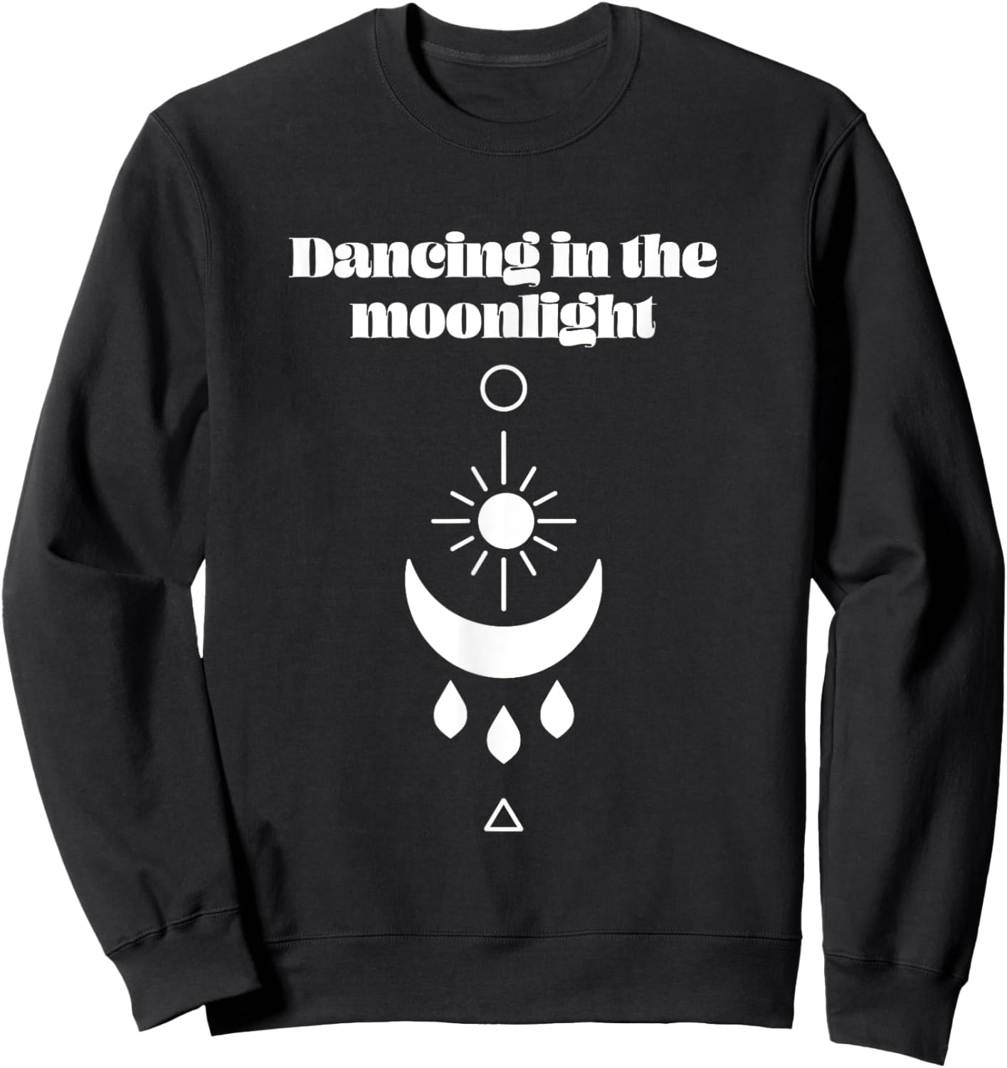 Just A Girl Dancing in the Moonlight Boho Moon Design Shirt Sweatshirt - Sweatshirt | Black