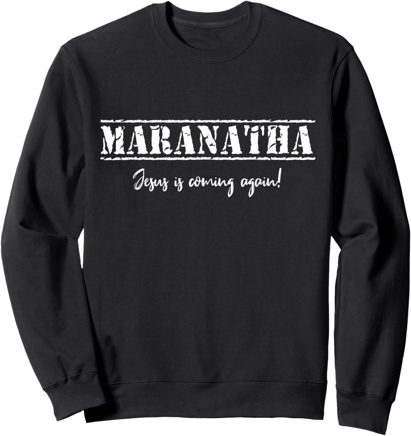 Maranatha Jesus is coming again Sweatshirt - Sweatshirt | Black