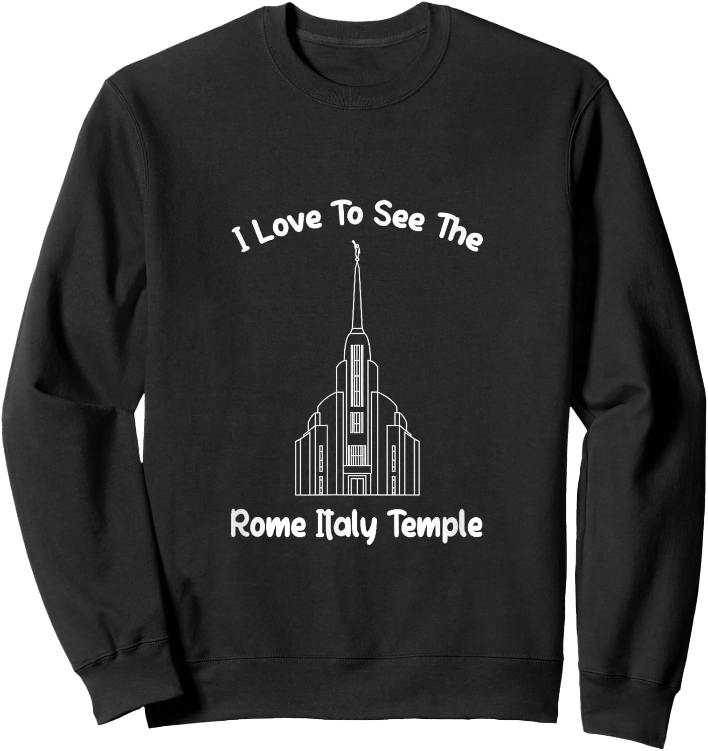 Rome Italy Temple, I love to see my temple, primary Sweatshirt - Sweatshirt | Black