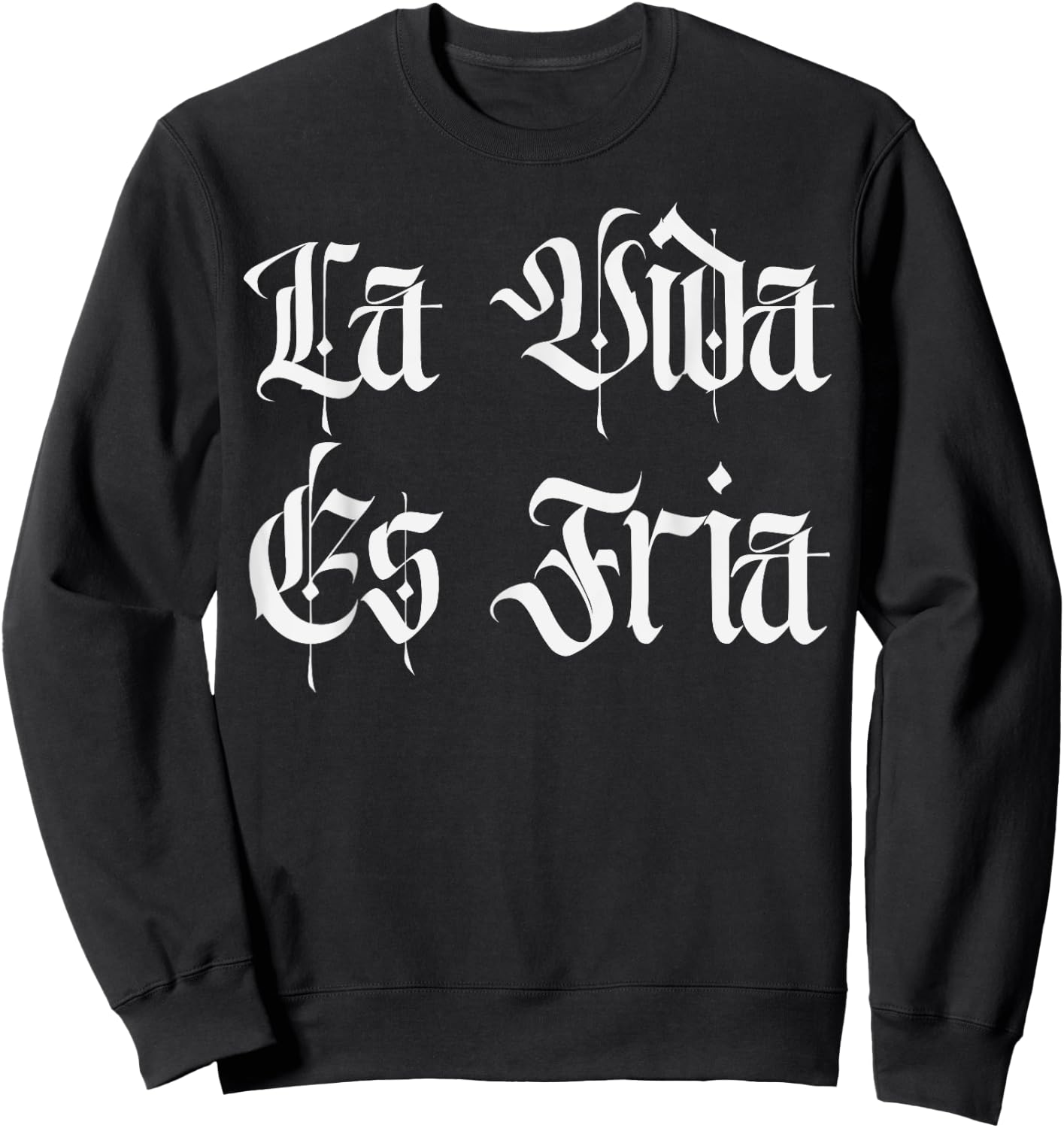 Chicano Mexican Chola Lowriders Cultura La Vida Es Fria Sweatshirt - Sweatshirt | Black