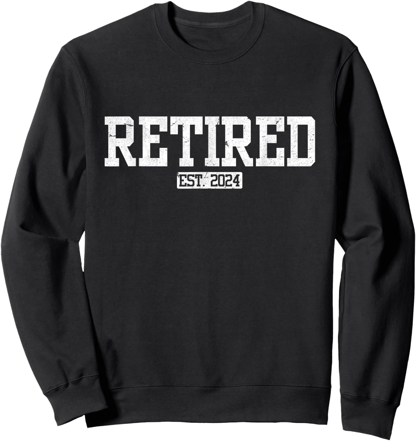 Retired Est. 2024 Retirement Sweatshirt - Sweatshirt | Black