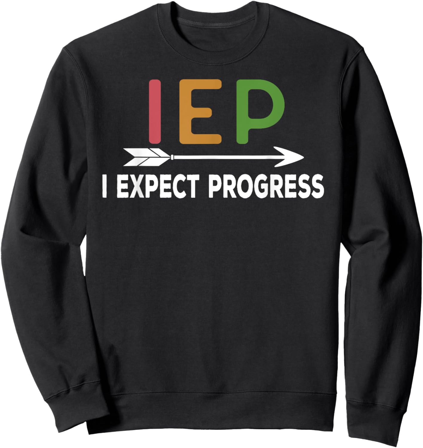 IEP - I expect progress School Psychologist SPED Teachers Women Girls Kids Sweatshirt - Sweatshirt | Black