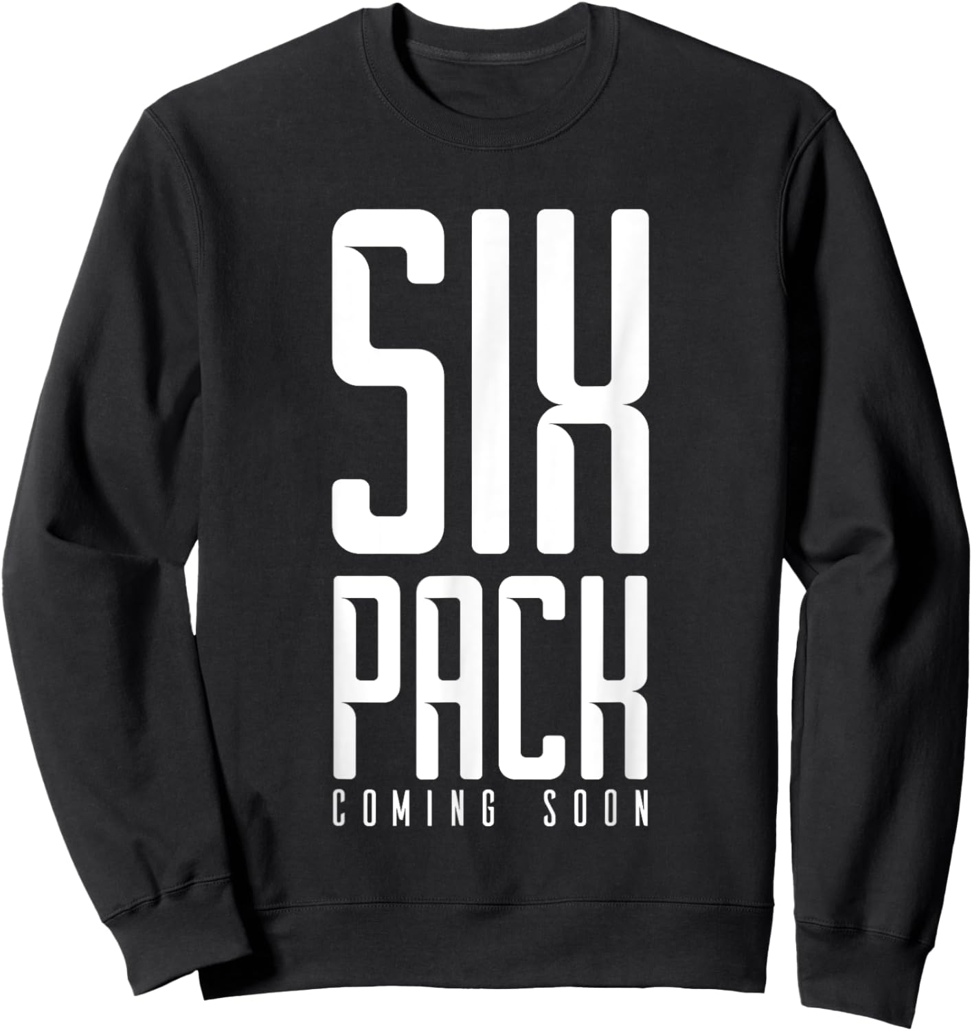 Six Pack Soon Funny Weights Gym Joke Comedy Fitness Muscles Sweatshirt - Sweatshirt | Black