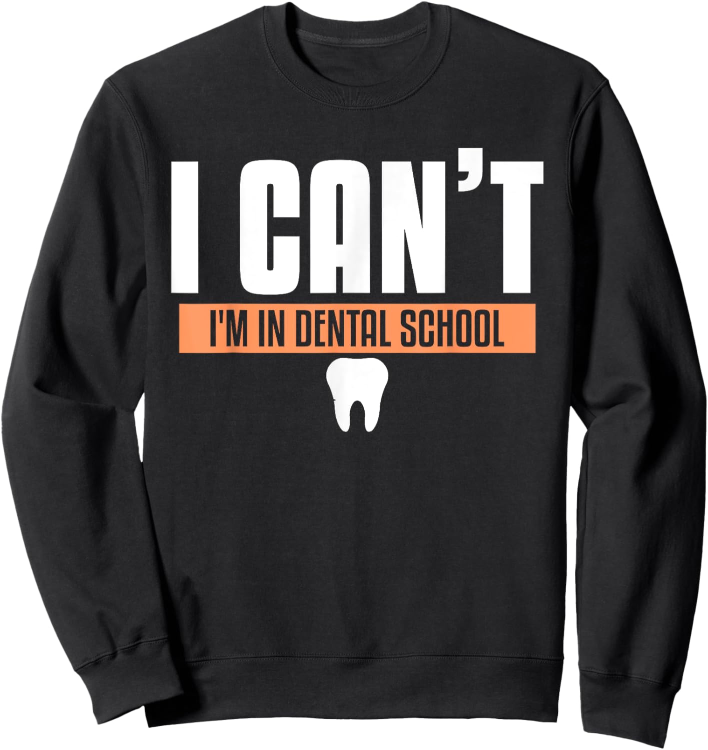 Funny Dentistry Quote For Dental Medicine Student Hygienist Sweatshirt - Sweatshirt | Black