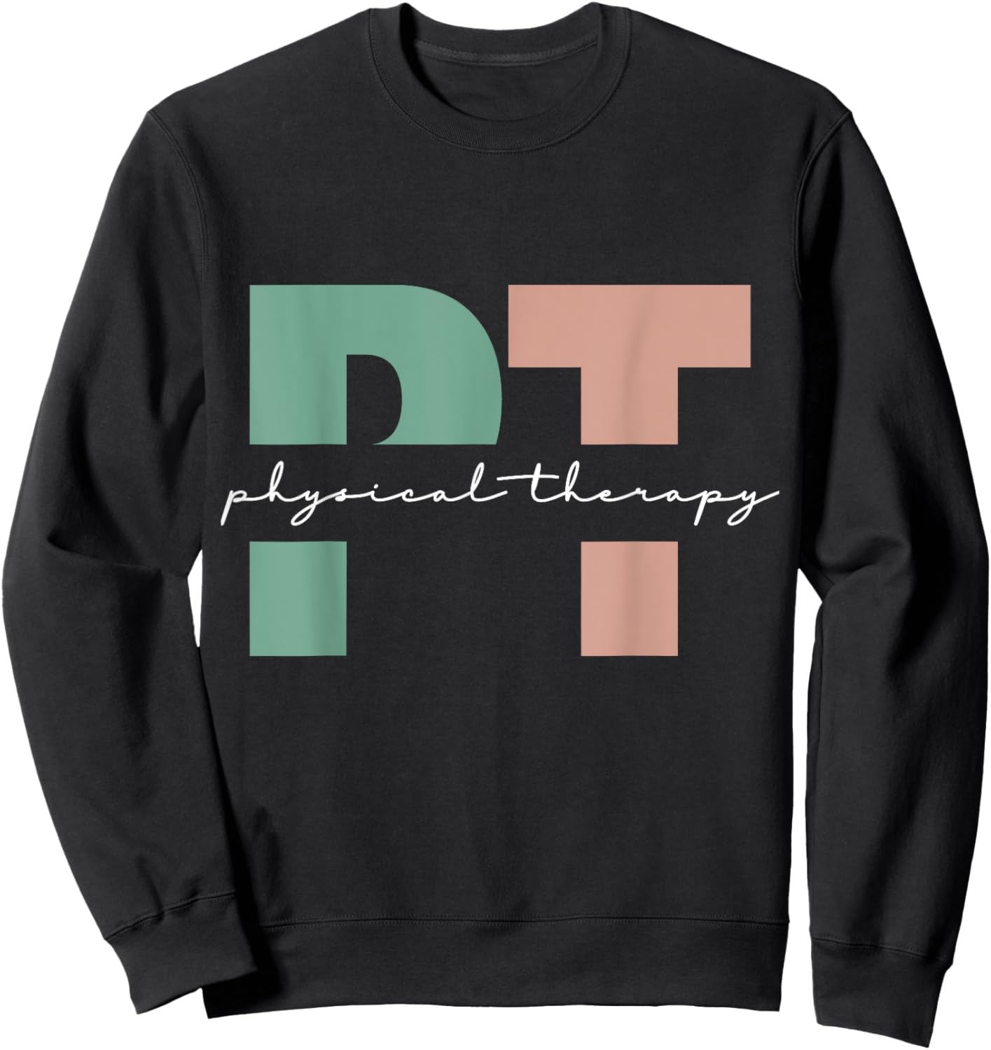 Physical Therapy PT Physical Therapist PT Student Sweatshirt - Sweatshirt | Black