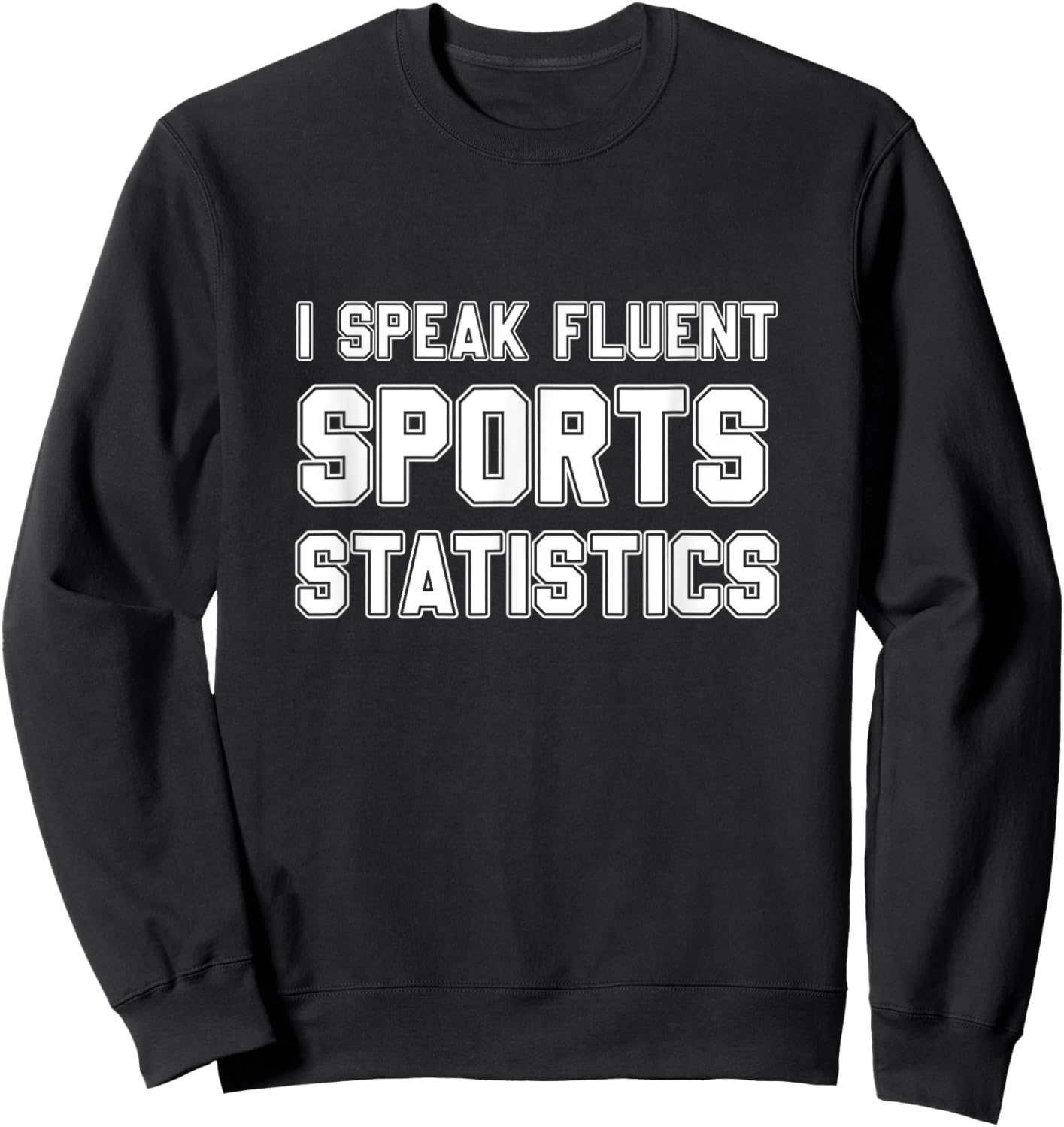 I Speak Fluent Sports Statistics, Sports Analyst Sweatshirt - Sweatshirt | Black